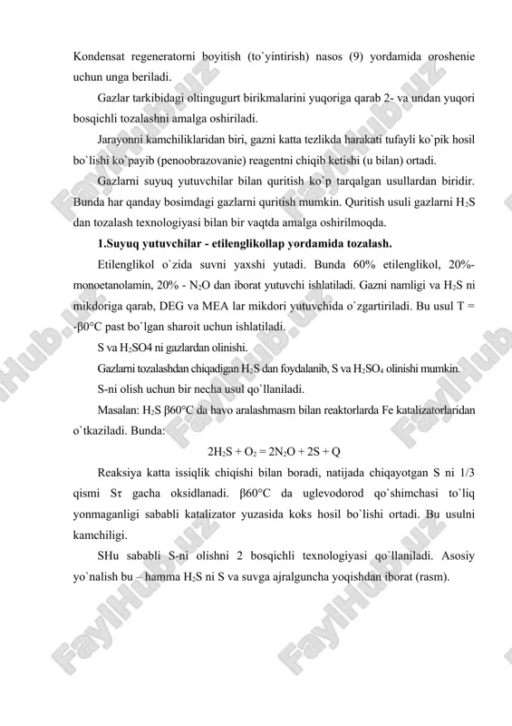 s pech (2) da 1-dan uzatilayotgan havo (ventilyatordan0 bilan yoqiladi. pechdan gaг 1000°s da γ-qozon-utilizatorga boradi va u erda chiqqan q hisobiga suv bug`i olinadi. 450°s gacha sovutilgan gaг kontakt qurilmasi (4) ga keladi. unda temperaturani pasaytirish uchun yana havo yuboriladi. qurilma (4) da so2 ni so3 ga aylanadi. suv bug`i bor gaz qurilmadan kondensator – 5 (bashnya-kondensator)ga boradi. 5- h2so4 bilan (oroshenie) boyitilib turiladi. kislotani kondensatorga kirish t = 50 - 60°s chiqishda esa t = 80 – 90°s ga teng. bunda so3 va suv bug`lari h2so4 ni bug`ini hosil qiladi va u kondensatlanadi. kondensatlanmagan gazlar elektrofiltr – 6 ga borib, h2so4 dan ajratiladi. 2.konversiya gazini oltingururtli birikmalardan tozalash. tabiiy gaz tarkibida turli s li birikmalar saklaydi:h2s, cs2, cos merkaptanlar (asosan etil merkaptan c2h5sh 5-30 mg/m3 gacha) va boshkalar. barcha s birikmalarni 350- molibdenli katalizator ishtirokida h2s gacha cs2 +4h2 = 2h2s+ch4 rsh +h2 = h2s+rh cos +4h2 = …