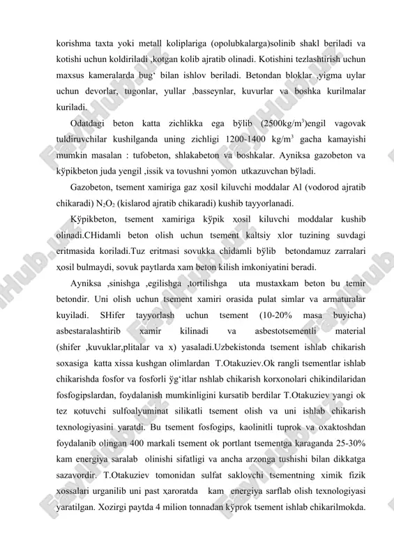 ngli tsementlar ishlab chikarishda fosfor va fosforli ўg‘itlar nshlab chikarish korxonolari chikindilaridan fosfogipslardan, foydalanish mumkinligini kursatib berdilar t.otakuziev yangi ok tez қotuvchi sulfoalyuminat silikatli tsement olish va uni ishlab chikarish texnologiyasini yaratdi. bu tsement fosfogips, kaolinitli tuprok va oxaktoshdan foydalanib olingan 400 markali tsement ok portlant tsementga karaganda 25-30% kam energiya saralab olinishi sifatligi va ancha arzonga tushishi bilan dikkatga sazavordir. t.otakuziev tomonidan sulfat saklovchi tsementning ximik fizik xossalari urganilib uni past ҳaroratda kam energiya sarflab olish texnologiyasi yaratilgan. xozirgi paytda 4 milion tonnadan kўprok tsement ishlab chikarilmokda. uzbekiston 1970 yildayok kishi boshi xisoblaganda turkiyaga nisbatan 20, pokistonga nisbatan 35 marta kўp tsement ishlab chikardi. adabiyotlar: 1. н. а. парпиев , ҳ. р. раҳимов муфтахов, а.г. «анорганик киме назарий асослари »,т., ўзбекистон, 2000й. 2. қ.aхмеров, а.жалилов, р. сайфуддинов «умумий ва анорганик кимё». т., ўзбекистон, 2003й. 3. q. ahmerov, a. jalilov, r. sayfuddinov, « umumiy va anorganik kimyo». t. o‗zb, 2006. …