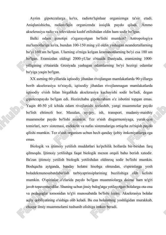 r bo'lishi mumkin. boshqacha aytganda, bunday holatni hisobga olmasdan, o'spirinlarga yosh boladekmunosabatdabo'lish tarbiyaprinsiplarining buzilishiga olib kelishi mumkin. o'spirinlar o'zlarida paydo bo'lgan muamniolarga doimo ham to'g'ri javob topavennaydilar. shuning uchun jinsiy balog'atga yetilayotgan bolalarga ota-ona va pedagoglar tomonidan to'g'ri munosabatda bo'lishi lozim. akselerasiya bolalar aqliy qobiliyatining o'sishiga olib keladi. bu esa bolalarning yoshligidan murakkab, chuqur ilmiy muammolarni tushunib olishiga imkon beradi. olimlar xx asrning eng qiziqarli gipotezasi - akselerasiyaning mohiyatini tushuntirishga harakat qilmoqda. ayni paytda, ishonch bilan aytish mumkinki, akselerasiya odam evolyusiyasining ob'ektiv qonuniyati hisoblanadi. qayta tug'iiish mumkinml? fvoiyusiya uzoq vaqt davomida turli-tumanlikni paydo qilish yo'lidan bordi, bir turga kiradigan organizmlar bir-biridan oz bo'lsa-da farq qiladigan bo'idi. tabiatda bir turga kiradigan, aynan bir-biriga o'xshaydiganikkita individ yo'q. bir tuxumdan hosil bo'lgan egizaklar ham bir-biridan ma'lum darajada farq qiladi. bir-biriga aynan o'xshaydigan organizmlar paydo bo'lishi mumkinmi? biologiyadan oz bo'lsada xabari bor kishi bu savolga yo'q deb javob beradi. yangi organizm ikkita har xil …