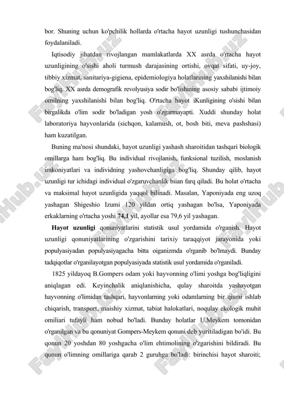 yoki populyasiyadan populyasiyagacha bitta oiganizmda o'rganib bo'lmaydi. bunday tadqiqotlar o'rganilayotgan populyasiyada statistik usul yordamida o'rganiladi. 1825 yildayoq b.gompers odam yoki hayvonning o'limi yoshga bog'liqligini aniqlagan edi. keyinchalik aniqlanishicha, qulay sharoitda yashayotgan hayvonning o'limidan tashqari, hayvonlarning yoki odamlarning bir qismi ishlab chiqarish, transport, maishiy xizmat, tabiat halokatlari, noqulay ekologik muhit omiliari tufayli ham nobud bo'ladi. bunday holatlar u.meykem tomonidan o'rganilgan va bu qonuniyat gompers-meykem qonuni deb yuritiladigan bo'idi. bu qonun 20 yoshdan 80 yoshgacha o'lim ehtimolining o'zgarishini bildiradi. bu qonun o'limning omillariga qarab 2 guruhga bo'ladi: birinchisi hayot sharoiti; ikkinchisi oiganizmning o'limga qarshilik ko'rsatish imkoniyatlaridan iborat. birinchisini ijtimoiy, ikkinchisini biologik omil deb atasa bo'ladi. o'lim haqida tushuncha o'lim organizm hayotiy jarayonlarining asl holatiga qayta olmaydigar to'xtashidir. tabiiy yoki biologik o'lim har bir tirik mavjudot hayotining muqarrar yakuni hisoblanadi. tabiiy o'lim organizrnning tabiiy keksayib borishi natijasida sodir bo'ladi. patologik o'lim har qanday yoshda, muddatidan oldin, g'ayri tabiiy sabablarga ko'ra (falokatlar tufayh) va …