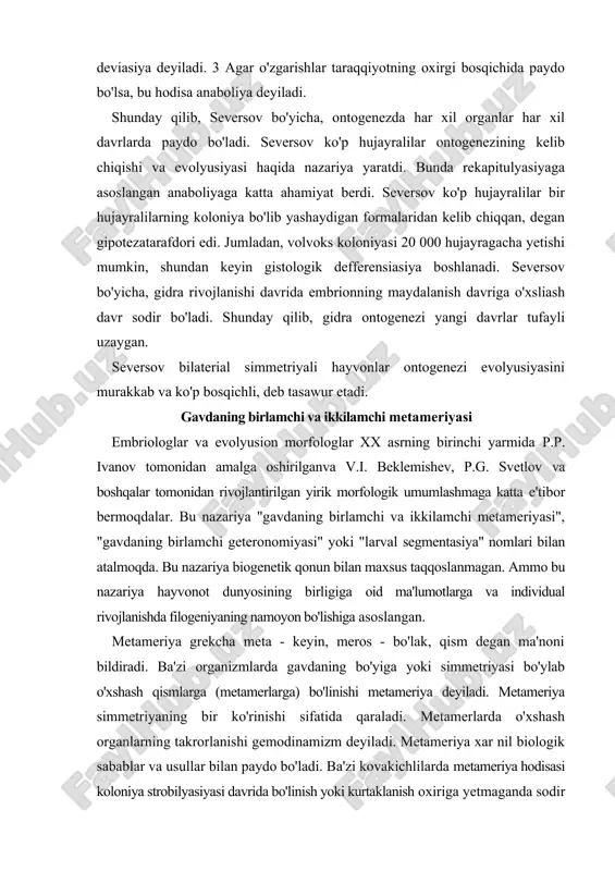 a'zi organizmlarda gavdaning bo'yiga yoki simmetriyasi bo'ylab o'xshash qismlarga (metamerlarga) bo'linishi metameriya deyiladi. metameriya simmetriyaning bir ko'rinishi sifatida qaraladi. metamerlarda o'xshash organlarning takrorlanishi gemodinamizm deyiladi. metameriya xar nil biologik sabablar va usullar bilan paydo bo'ladi. ba'zi kovakichlilarda metameriya hodisasi koloniya strobilyasiyasi davrida bo'linish yoki kurtaklanish oxiriga yetmaganda sodir bo'ladi, ya'ni bir tomoni o'sib, ikkinchi tomoni o'sishdan orqaga qoladi. lentasimon chuvalchanglarda har bir bo'g'imda jinsiy organlar takrorlanishi metameriya hisoblanadi. yuksak ko'p hujayralilarda metameriya ichki tuzilishning tartibga solinishi, organlar mnksiyasining intensifikasiyasi, harakat mexariizmlarining takomillashishi (masalan, o'rmalash yoki suzish) orqali paydo bo'lgan. metameriya o'simliklarga ham xosdir. o'simliklarda metamer chiziq bo'yicha yoki tarmoqlangan shoxlarda joylashgan. metamerlar botanikada fitomerlar deb ataladi. hayvonning gavdasidagi hamma metamerlar bir-biriga o'xshash bo'lsa, gomonomiya, agar metamerlar fimksiyasi va tuzilishi bo'yicha har xil bo'lsa, geteronomiya deyiladi. agar metameriya orgaiilar sistemasining hammasida paydo bo'lsa, uni segmentasiya deyiladi. halqali chuvalchanglarda shunday hodisani kuzatish mumkin. zoologiyada metameriya asosida tuzilishni ma'lum hayot sharoitiga moslanish, ma'lum …