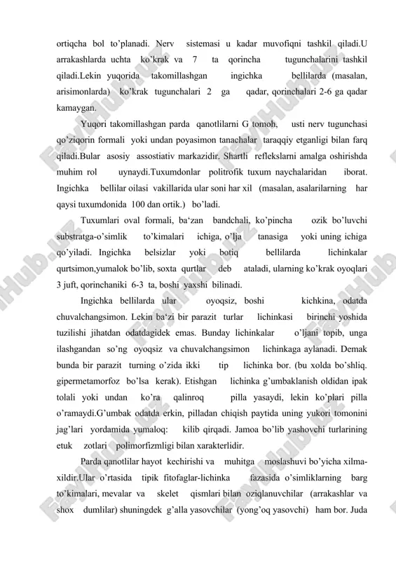 nka bor. (bu xolda bo’shliq. gipermetamorfoz bo’lsa kerak). etishgan lichinka g’umbaklanish oldidan ipak tolali yoki undan ko’ra qalinroq pilla yasaydi, lekin ko’plari pilla o’ramaydi.g’umbak odatda erkin, pilladan chiqish paytida uning yukori tomonini jag’lari yordamida yumaloq: kilib qirqadi. jamoa bo’lib yashovchi turlarining etuk zotlari polimorfizmligi bilan xarakterlidir. parda qanotlilar hayot kechirishi va muhitga moslashuvi bo’yicha xilma-xildir.ular o’rtasida tipik fitofaglar-lichinka fazasida o’simliklarning barg to’kimalari, mevalar va skelet qismlari bilan oziqlanuvchilar (arrakashlar va shox dumlilar) shuningdek g’alla yasovchilar (yong’oq yasovchi) ham bor. juda ko’p formalari nektar va kukunlari bilan oziklanadi. ko’p turlari boshqa hasharotlarning turli fazalari - lichinkalar, g’umbaklar, tuxumlar parazitlilaridir. bular xalsidsimonlar, proktotrupoidlar va boshqa zararkunandalarni kamaytirib foyda keltiradi.ko’p ingichka bellilar, jumladan arilar, hasharotlar va boshqa bug’imoyoqlilar bilan aktiv oziqlanadi. ko’pgina ingichka bellilar (masalan, qator asalarilar, ari va chumoli turlari) jamoa bo’lib yashaydi va katta inlar yasaydi.umuman parda qanotlilar ikki kanotlilar bilan birga xasharotlar sinfi taraqqiyotining yukori boskichi hisoblanadi. parda qanotlilarning kishilar …