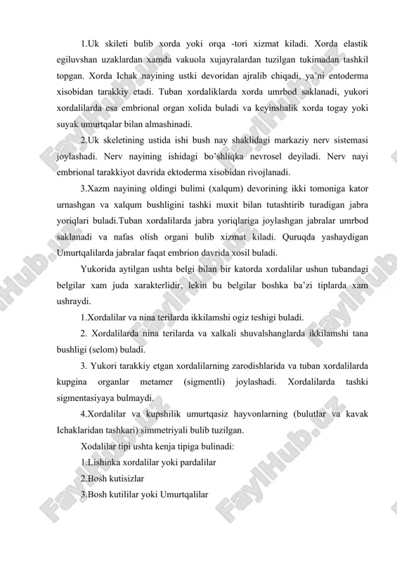 a kupshilik umurtqasiz hayvonlarning (bulutlar va kavak ichaklaridan tashkari) simmetriyali bulib tuzilgan. xodalilar tipi ushta kenja tipiga bulinadi: 1.lishinka xordalilar yoki pardalilar 2.bosh kutisizlar 3.bosh kutililar yoki umurtqalilar