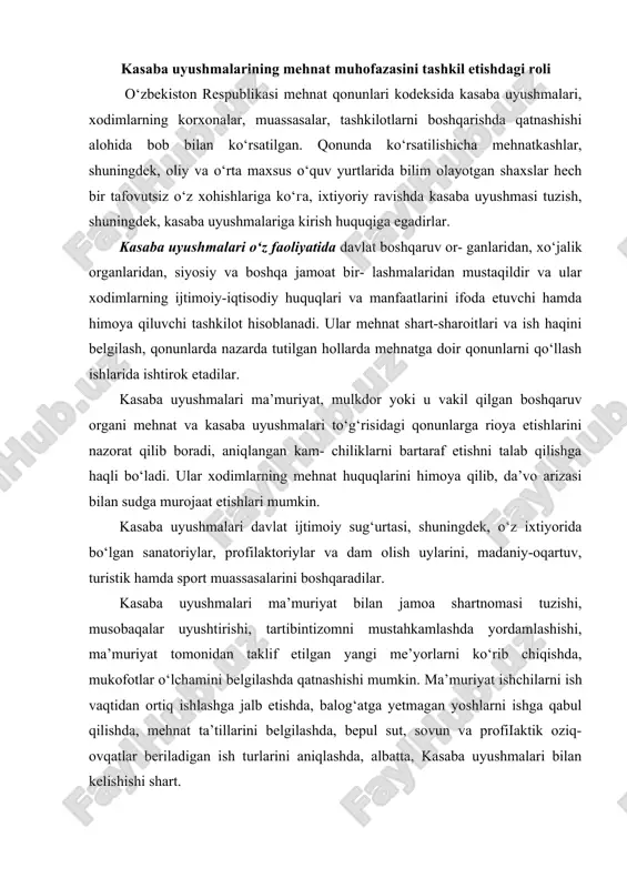 bartaraf etishni talab qilishga haqli bo‘ladi. ular xodimlarning mehnat huquqlarini himoya qilib, da’vo arizasi bilan sudga murojaat etishlari mumkin. kasaba uyushmalari davlat ijtimoiy sug‘urtasi, shuningdek, o‘z ixtiyorida bo‘lgan sanatoriylar, profilaktoriylar va dam olish uylarini, madaniy-oqartuv, turistik hamda sport muassasalarini boshqaradilar. kasaba uyushmalari ma’muriyat bilan jamoa shartnomasi tuzishi, musobaqalar uyushtirishi, tartibintizomni mustahkamlashda yordamlashishi, ma’muriyat tomonidan taklif etilgan yangi me’yorlarni ko‘rib chiqishda, mukofotlar o‘lchamini belgilashda qatnashishi mumkin. мa’muriyat ishchilarni ish vaqtidan ortiq ishlashga jalb etishda, balog‘atga yetmagan yoshlarni ishga qabul qilishda, mehnat ta’tillarini belgilashda, bepul sut, sovun va profiiaktik oziq-ovqatlar beriladigan ish turlarini aniqlashda, albatta, kasaba uyushmalari bilan kelishishi shart. o‘zbekiston kasaba uyushmalari federatsiyasi kengashi meh-natga va ijtimoiy-iqtisodiy masalalarga oid qonun hujjatlarini ishlab chiqishda qatnashishlari, mehnatga va ijtimoiy-iqtisodiy masalalarga oid me’yoriy hujjatlar qabul qilish to‘g‘risidagi takliflarni tegishli davlat boshqaruv organlariga kiritishga haqlidirlar. ish vaqti va dam olish rejimi korxona, muassasa, tashkilotlarda xodimlar ish vaqtining me’-yoriy muddati haftasiga 40 soatdan oshiq bo‘lishi mumkin …