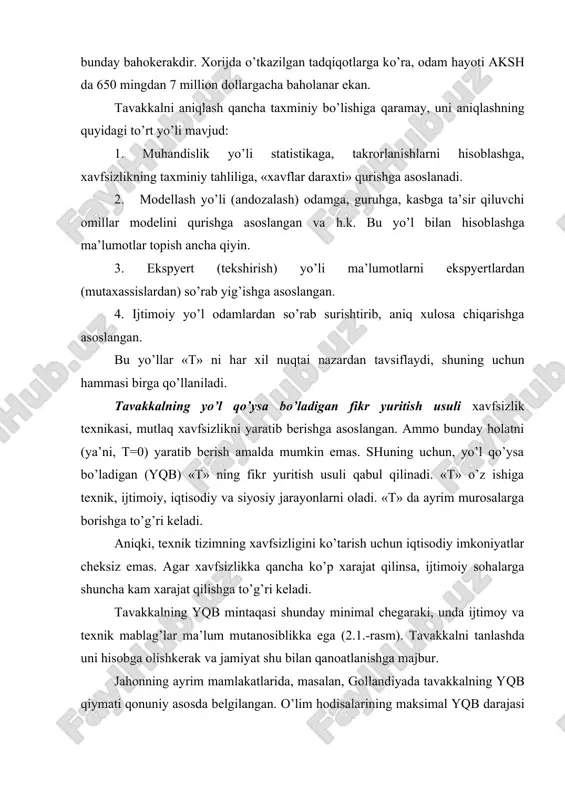 k nuqtai nazaridan yiroqdir. haqiqatda esa, hozirgi mavjud usullardan, tavakkalning yqb mintaqasi usuli 2-3 daraja jiddiy sanaladi. tavakkalni boshqarish. xavfsizlik darajasini ko’tarish, xavfsizlikning asosiy nazariy va amaliy masalasidir. buning uchun mablag’ni 3 yo’nalishda sarflashkerak: -ishlab chiqarish texnik tizimlari va ish ob’ektlarini takomillashtirish; -malakali ishchilarni tayyorlashga; -favqulodda oqibatlarni yo’qotishga; sarflarni bular orasida qanday bo’lishini rejalash uchun chuqur tekshirishlar o’tkazish lozim, unda ham aniq fikrga kelish qiyin. «tavakkal» boshqarish texnika doirasida xavfsizlikning oldini olishda yangi imkoniyatlar ochadi. tavakkalni boshqarishda texnik, ma’muriy, tashkiliy yo’llarga iqtisodiy usul ham qo’shiladi. xavflarni o’rganish tartibi uch bosqichda amalga oshiriladi: birinchi bosqich-xavflarni oldindan tahlil etish. bu bosqich uch qadam bilan bajariladi: 1-qadam-xavf manbalarini aniqlash; 2-qadam-xavflarni vujudga keltiradigan qismlarni aniqlash; 3-qadam-tahlilni chegaralash, ya’ni, tekshirilmaydigan xavflarni chiqarib tashlash. ikkinchi bosqich-xavfli holatlarni ketma-ketligini aniqlash, hodisa va xavflar daraxtini tuzish. xavflar daraxti yuqoridan pastga qarab quriladi hamda sabablari hisobga olingan holda tamom bo’ladi (2.2.-rasm). uchinchi bosqich-oqibatlarni tahlil qilish. xavfsizlik tizimi, bu-xavfsizlikning murakkab …