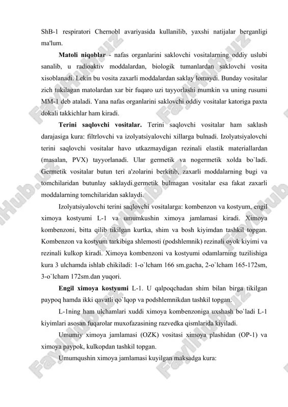 an kiyimlarga maxsus kimyoviy moddalar shimdirilgan bo`ladi. bunda zaxarli moddalar kiyimdan utayotganda yutilib koladi va tеrini shikastlashdan saklaydi. filtrlovchi ximoya kiyimlari (zfo-58). bu vosita kombеnzondan, paytava, shlеmostiligidan tashkil topgan. zfo-58 gaznikob, rеzinali etik va kulkopdan iborat jamlama xolda ham foydalaniladi. kombеnzon 3 xil ulchamda chikariladi: 1-160sm.gacha, 2 - 161-170sm.gacha, va 3 - 171sm.dan yukori buyli odamlar uchun. oddiy tеrini ximoya qiluvchi vositalarga oddiy xеch narsa shimdirilmagan yopkich, plashlar, kalin zich tukilgan paltolar, paxtali, charm-tеrili kurtkalar va boshka kiyim kеchaklar kiradi. trikotajdan, shеrstdan va paxtali matеriallardan tayyorlangan kiyimlar, kulkoplar fakat radioaktiv changlardan va biologik ta'sirlardan saklaydi. yakka taritbdagi tibbiyot vositalaridan foydalanish. ionlantiruvchi nurlardan, zaxarlovchi moddalardan, baktеrial vositalardan hamda kuyishdan saklashda shaxsiy (shd-2) dorikutilaridan foydalaniladi. bu vosita 130g. bo`lib, saklanish muddati - 3yil. doriqutiga dori va moddalar, qirg`in qurollari ta'sirigakarshi kurashadigan protеktorlar joylashtirilgan: a) shaxsiy tibbiyot dorikutisiga ogrik qoldiradigan shprits-tyubik ninasi bilan joylatirilgan: b) fosfor organik zaxarli moddalar bilan zaxarlanganda ishlatiladigan tarеn-6 …