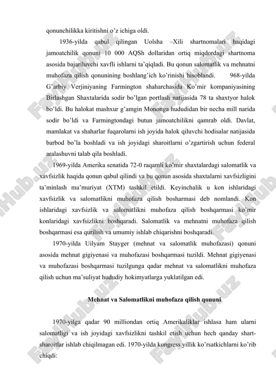 ilish uchun ma’suliyat hududiy hokimyatlarga yuklatilgan edi. mehnat va salomatlikni muhofaza qilish qonuni 1970-yilga qadar 90 milliondan ortiq amerikaliklar ishlasa ham ularni salomatligi va ish joyidagi xavfsizlikni tashkil etish uchun hech qanday shart- sharoitlar ishlab chiqilmagan edi. 1970-yilda kongress yillik ko’rsatkichlarni ko’rib chiqdi: ishchilarning halok bo’lishi bilan bog’liq 14 000 dan ortiq ularning mehnati bilan bog’liq baxtsiz hodisalar. · deyarli 2,2 million ischi nogiron bo’lib qolgan · ishni tashkil etish bilan bog’liq bo’lgan sharoitlar natijasida ishchilarning 10 karradan ortiq ish kuni yo’qotilgan. · tahmin qilingan yangi kasbiy kasallik holatlari 300 000 ni tashkil etgan mehnat va salomatlikni muhofaza qilish qonuni 1970-yilda kongres tomonidan qabul qilingan bo’lib u qonunga ko’ra mehnat resurslarini saqlab qolish va mehnat sharoitini sog’lomlashtirish va xavfsizligini ta’minlash erkak va ayollarning har qanday ishlarini imkon qadar yaxshilashni kafolatlaydi (qo’shma shtatlar mehnat vazirligi 1995-yil). mehnat gigienasi va muhofazasi boshqarmasi tomonidan qonunga muvofiq mehnat vazirligida quyidagilar tuzildi: · salomatlik va …