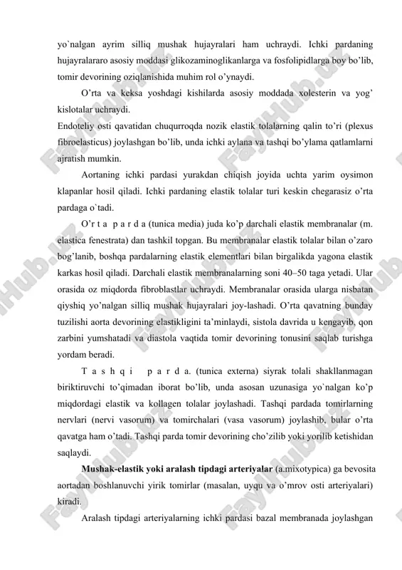 shqi pardada ikki: ayrim silliq mushak hujayralarini tutuvchi ichki kollagen va elastik tolalardan iborat tashqi qavatlarni ajratish mumkin. kollagen va elastik tolalar tutamlari asosan bo’ylama va qiya yo’nalgandir. tashqi pardada tomirlarning tomirlari va nervlari joylashgan. mushak-elastik tipdagi arteriyalar devori kuchli qisqarish qobiliyati bilan yuksak elastik xususiyatiga ega. bu ayniqsa qon bosimi oshganda yaqqol namoyon bo’ladi. mushak tipidagi arteriyalar (arteria myotypica). bu tipdagi tomirlarga organizmdagi o’rta va kichik kalibrdagi arteriyalar kiradi (126-rasm). tana, oyoq va qo’l, ichki a’zolar arteriyalari shular jumlasidandir. 126-rasm. mushak tipidagi arteriya. gematoksilin-eozin bilan bo’yalgan. ob. 10, ok. 10 1 – ichki qavat; a – endoteliy va endoteliy osti qatlamlari; b – ichki elastik membrana; 2 – o’rta qavat; с – silliq mushak hujayralari; d – darchali elastik membranalar; f – tashqi elastik membrana; 3 – tashqi qavat; e – kollagen tolalar. mushak tipidagi arteriyalar devorida silliq mushak hujayralari juda ko’p bo`lib, ularning qisqarishi qon oqimiga qo’shimcha kuch …