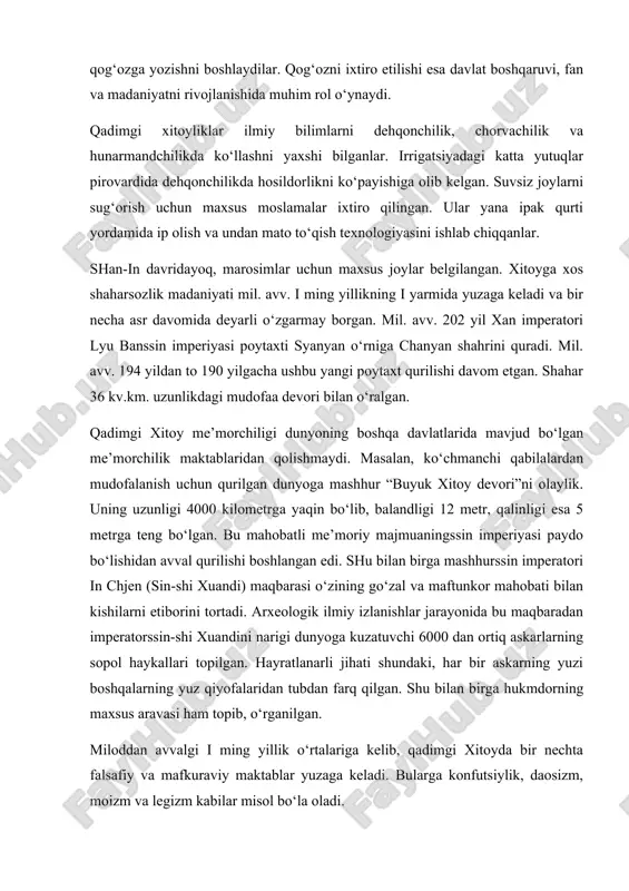 yofalaridan tubdan farq qilgan. shu bilan birga hukmdorning maxsus aravasi ham topib, o‘rganilgan. miloddan avvalgi i ming yillik o‘rtalariga kelib, qadimgi xitoyda bir nechta falsafiy va mafkuraviy maktablar yuzaga keladi. bularga konfutsiylik, daosizm, moizm va legizm kabilar misol bo‘la oladi. qadimgi xitoydagi ilmiy bilimlarning asoslaridan biri sifatida falsafani tan olishgan. bu erda mashhur faylasuf kun-szi (mil. avv. 551-479 yy) faoliyat ko‘rsatgan. keyinchalik u dunyoga konfutsiy sifatida tanilgan. konfutsiy xitoyda birinchi bor xususiy maktabini ochadi. lunyuy (“suhbatlar va mulohazalar”) traktatida bilimli insonlarning ta’limoti - “jutszya” deb nomlangan. konfutsiy yashagan davrda xitoyni ichki nizolar va urushlar qamrab olgan edi. shunga qaramasdan uning falsafiy ta’limoti xitoy jamiyati uchun eng kerakli dastur-ul amal vazifasini bajardi. chunki, konfutsiylik etikasi diniy emas edi. ammo tabiat bilan uyg‘unlikka intilish jamiyat uchun muhim deb, hisoblangan. konfutsiy etikaning oltin qoidasi sifatida “o‘zingga ravo ko‘rmagan narsani, birovga ravo ko‘rma” tushunchasini ilgari surdi. uning fikricha haqgo‘y va solih inson quyidagi besh …