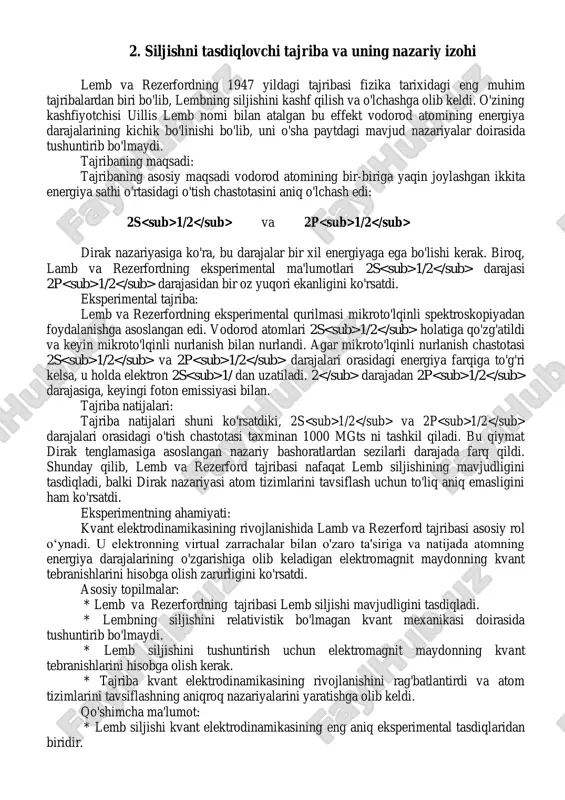 ing siljishi xx asr o'rtalarida kashf etilganligiga qaramay zamonaviy fizikaning asosiy tushunchalaridan biri bo'lib qolmoqda. uning ahamiyati atom spektrining o'zidan ancha yuqori bo'lib, fanning turli sohalarining rivojlanishiga sezilarli ta'sir ko'rsatadi. lemb siljishi kvant elektrodinamikasining birinchi eksperimental tasdiqlaridan biri bo'lib, yorug'lik va materiyaning kvant darajasidagi o'zaro ta'sirini tavsiflovchi nazariya edi. bu hodisa hatto vakuumda ham atomlarning energiya darajalariga ta'sir qiluvchi elektromagnit maydonda tebranishlar mavjudligini ko'rsatadi. lemb siljishi o'lchovlarining yuqori aniqligi elektron zaryadi va plank doimiysi kabi fundamental fizik konstantalarni aniq sinovdan o'tkazish imkonini beradi. bu bizga materiyaning tuzilishi va elementar zarralarning o'zaro ta'siri haqidagi fikrlarimizni aniqlashtirishga imkon beradi. shu bilan bir qatorda lemb siljishi atom soatlarini yaratishda muhim rol o'ynaydi. ma’lumki atom soatlari eng aniq o'lchash asboblaridan biri. ushbu ta'sirni tushunish atom soatlarining aniqligini yaxshilash imkonini beradi, bu esa o'z navbatida navigatsiyadan tortib asosiy tadqiqotlargacha bo'lgan sohalarda ko'plab ilovalarga ega. lembning siljishi shunchaki mavhum jismoniy hodisa emas. bu bizning tabiatni tushunishimizga …
