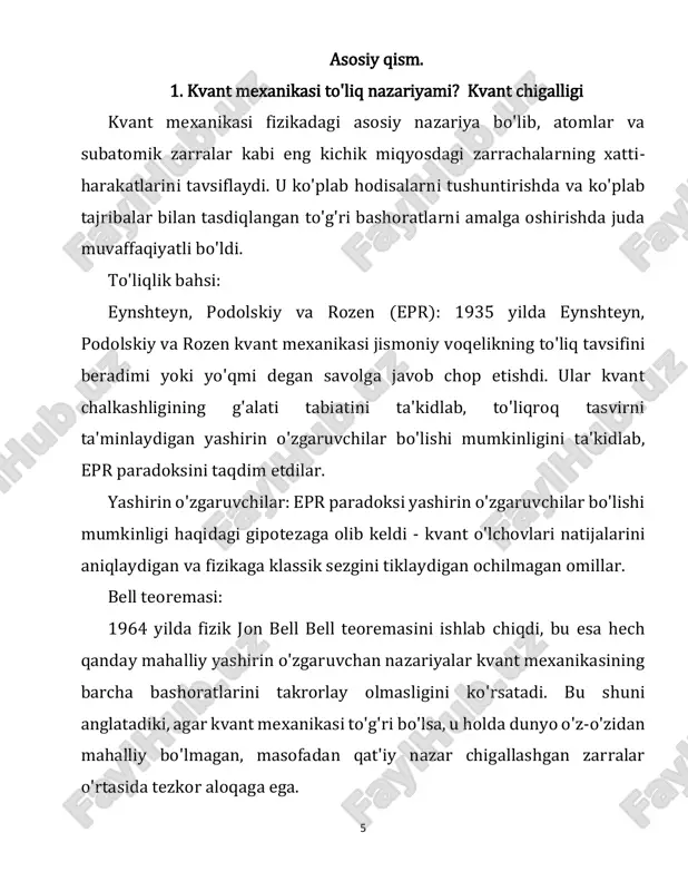 halkashliklari: bell tengsizliklarining eksperimental buzilishi kvant chalkashligining haqiqatini ko'rsatdi, bunda bir zarraning holati boshqasining holatiga bog'liq bo'ladi, hatto juda katta masofalar bilan ajratilgan bo'lsa ham. ushbu hodisani biron bir mahalliy yashirin o'zgaruvchilar nazariyasi bilan izohlab bo'lmaydi. haqiqatga ta'siri: bell teoremasi va eksperimental natijalar voqelikning tabiati haqidagi klassik sezgilarimizni shubha ostiga qo'yadi. ular koinot fazo va vaqt 10 haqidagi klassik tushunchalarga zid bo'lgan tarzda o'zaro bog'liqligini ta'kidlaydilar. xulosa bell teoremasi kvant dunyosini tushunishimizga chuqur ta'sir ko'rsatadi. bu mahalliy yashirin o'zgaruvchan nazariyalarga qarshi kuchli dalillarni taqdim etadi va kvant mexanikasining mahalliy bo'lmagan tabiatini qo'llab-quvvatlaydi. bu kvant chalkashliklarini chuqurroq tushunishga olib keldi va kvant hisoblash va kvant kriptografiyasi kabi kvant axborot fanidagi yutuqlarga yo'l ochdi. 3.enshteyn - padolskiy - rosen paradoksini taklif etishi 11 eynshteyn-podolskiy-rozen (epr) paradoksi 1935-yilda albert eynshteyn, boris podolskiy va neytan rozen tomonidan taklif qilingan fikrlash tajribasidir. u jismoniy voqelikning toʻliq tavsifini beradimi yoki yoʻqmi, kvant mexanikasining toʻliqligiga shubha qiladi. …