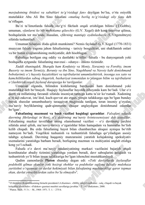ng shogirdlaridan biri unga qarab, «ustoz, fanning boshqa sohalariga oid ilmlar juda ko‘payib ketdi. endi falsafani o‘rganishning hojati bormikan?» debdi. shunda ulug‘ faylasuf bamaylixotir gap boshlab, «falsafani suqrot, aflotun, arastu kabi buyuk allomalar yaratgan. lekin endilikda insoniyatning ana shunday buyuk mutafakkirlari yaratgan bu fanni o‘rganmaslik har qaysi nodonning ham qo‘lidan keladigan ish bo‘lib qoldi», degan ekan. falsafa kishilarga olam to‘g‘risida yaxlit tasavvur beradi, boshqa fanlar esa, uning ayrim jihatlarini o‘rganadi. masalan, biologiya o‘simlik va hayvonot dunyosini, turlarining kelib chiqishi, o‘zgarishi va takomillashib borishi kabi masalalarni o‘rganadi. bu sohaga oid fanlar ushbu yo‘nalishdagi jarayonlarning ba’zi xususiyat va jihatlarini chuqurroq tadqiq etishga harakat qiladi. binobarin, biolog har qanday rivojlanish jarayoni bilan emas, balki faqat jonli tanadagi rivojlanish jarayoni bilan qiziqadi. umuman, rivojlanish jarayonining o‘zi nima, uning mohiyati qanday? masalaning aynan shu taxlitda qo‘yilishi ilmiy muammolarni falsafiy masalaga aylantiradi. ya’ni, shu tariqa muayyan mavzu oddiy ilm sohasidagi yo‘nalishdan falsafiy muammo tusini oladi. endi …