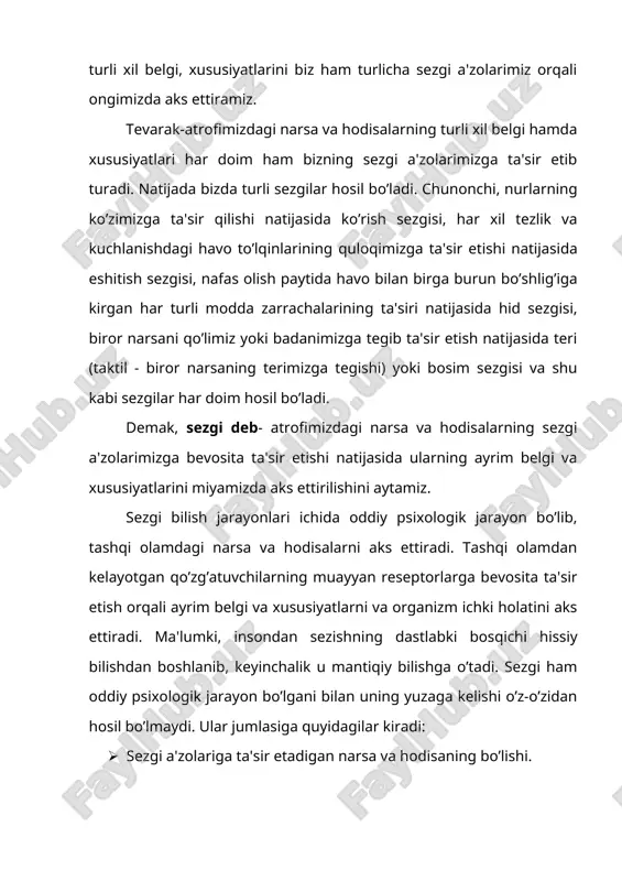 b beradi. natijada tevarak - atrofdagi tashqi olamni va organizm o’z ichki holatini adekvat "mos" aks ettirishi hosil bo’ladi. sezgi a'zolari tashqi olamning inson ongiga olib kiradigan yo’llaridan biridir. sezgilar tasnifi va turlari. sezgilar qaysi a'zolar yordamida hosil qilinishiga qarab, quyidagi turlarga, ya'ni ko’rish, eshitish, hid bilish, ta'm bilish, teri, muskul-harakat, organik sezgilarga ajratiladi. ular sezgi a'zolari qaerda joylashganligiga qarab tavsiflanadi. jahon psixologiyasi fanining so’nggi yutuqlari hamda atamalariga binoan sezgilar quyidagicha klassifikasiya qilinadi. ushbu tasniflanishning dastlabki ko’rinishi ingliz olimi ch.sherringtonga taalluqlidir. u reseptorning qaerda joylashganligiga qarab, sezgilarni uch turga bo’ladi. · tashqi muhitdagi narsa va hodisalarning xususiyatlarini aks ettirishgamoslashgan hamda reseptorlari tananing sirtqi qismida joylashgan sezgilar, ya'ni ekstroreseptiv sezgilar; · ichki tana a'zolari holatlarini aks ettiruvchi hamda reseptorlari ichki tana a'zolarida, to’qimalarda joylashgan sezgilar, ya'ni interoreseptiv sezgilar. · tanamiz va gavdamizning holati hamda harakatlari haqida ma'lumot (axborot, xabar) beruvchi muskullarda, bog’lovchi paylarda, mushaklarda joylashgan sezgilar, ya'ni proprioreseptiv sezgilar. sezgilarning tasnifi …