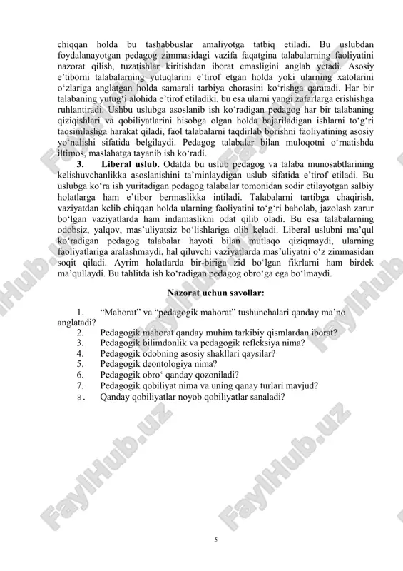 disalar mohiyatini ijodiy tasavvur qilishdir”. pedagogik qobiliyat – pedagog tomonidan pedagogik faoliyatni oqilona tashkil etilishi va olib borilishini, amaliy vazifalarning samarali bajarilishini ta’minlashda ahamiyatli bo‘lgan xususiyatlar pedagogik qobiliyatga xos ustuvor xususiyatlar quyidagilar sanaladi: - pedagogik takt (pedagogning talabalar bilan turli faoliyat shakllari bo‘yicha tashkil etiladigan muloqotda mavjud axloqiy tamoyillar, hulq-atvor qoidalarga rioya qilishi, - ularga to‘g‘ri yondashish malakalariga egaligi); - pedagogik kuzatuvchanlik (pedagogning talabalarga xos bo‘lgan hatto eng oddiy xususiyatlarni ham payqab olish qobiliyatiga egaligi); · talabalarga bo‘lgan muhabbat (ularga mehr qo‘yish, mehribonlik ko‘rsatish, ichki kechinmalari, his-tuyg‘ulari, orzu-umidlari, hayotiy intilishlari bilan o‘rtoqlashish, ular uchun qiyin bo‘lgan vaziyatlarda g‘amxo‘rlik qilish); - bilimlarni uzatishga bo‘lgan ehtiyoj (pedagog sifatida o‘zidagi mavjud bilimlarni talabalarga berishga intilish) pedagogik muloqot uslublari quyidagi mazmunga ega: 1. avtoritar uslub. bunga ko‘ra talabalar tomonidan barcha turdagi faoliyatning tashkil etilishi, mazmuni, shakli, metod va vositalarining barchasi faqat pedagog tomonidan belgilanadi. talabalarning har qanday tashabbuslari rag‘batlantirilmaydi, aksincha, buyruq, ko‘rsatma, yo‘llanma berish, …