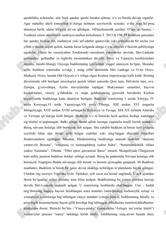n tuzilgan. bu elementlar o‘z xususiyatiga ko‘ra harakatsiz bo‘lib, ularni harakatlantiruvchi kuch insonning xayollar va so‘zlaridir. ob’ektiv haqiqat bu doimiy ravishda o‘zgarib turuvchi dxarmalar oqimidir. harakatdagi dxarmalar mavjudligining 5 formasini yaratadi: tana, sezgi, his-tuyg‘u, harakat, anglash. bu besh forma insonni tashkil qiladi. inson ular yordamida yashaydi va borliq bilan aloqa bo‘ladi, yaxshi yoki yomon ishlarni bajaradi. bu narsa insonning o‘limi bilan tugallanadi. insonni tashkil qiluvchi besh forma (skandx) o‘z navbatida qayta tug‘iladi. yangi tananing xususiyatlari asos bo‘luvchi besh natijani beradi: faoliyat, gumroxlik, xoxish, istak va norma. bu protsess “hayot g‘ildiragi”ni tashkil qiladi. “hayot g‘ildiragi”da doimiy ravishda aylanib, inson abadiy qiynoqqa duchor bo‘ladi. ikkinchi haqiqat - “qiynoqlarning sabablari mavjuddir”. inson moddiy narsalar yoki ma’naviy qadriyatlardan foydalanib, ularni haqiqiy va doimiy deb hisoblaydi va doimo ularga ega bo‘lishga intiladi. bu intilish hayot davomiyligiga olib boradi. yaxshi yoki yomon niyatlardan tuzilgan hayot daryosi, orzular va intilishlar sababli kelajak hayot uchun karma hozirlaydi. demak, …