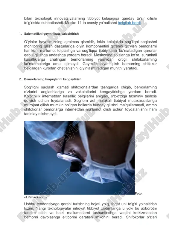 salomatlikni geymifikatsiyalashtirish o‘yinlar hayotimizning ajralmas qismidir, lekin kelajakda sog‘liqni saqlashni monitoring qilish dasturlariga o‘yin komponentini qo‘shib qo‘yish bemorlarni har kuni ma’lumot to‘plashga va sog‘liqqa ijobiy ta’sir ko‘rsatadigan qarorlar qabul qilishga undashga yordam beradi. meskoning so‘zlariga ko‘ra, surunkali kasalliklarga chalingan bemorlarning yarmidan ortig‘i shifokorlarning ko‘rsatmalariga amal qilmaydi. geymifikatsiya qilish bemorning shifokor belgilagan kursdan chetlanishini qiyinlashtiradigan muhitni yaratadi. 2. bemorlarning huquqlarini kengaytirish sog‘liqni saqlash xizmati shifoxonalardan tashqariga chiqib, bemorlarning o‘zlarini anglashlariga va vakolatlarini kengaytirishga yordam beradi. ko‘pchilik internetdan kasallik belgilarini aniqlab, o‘z-o‘ziga taxminiy tashxis qo‘yish uchun foydalanadi. sog‘lom aql malakali tibbiyot mutaxassislariga murojaat qilish mumkin bo‘lgan hollarda bunday qilishni ma’qullamaydi, ammo shifokorlar bemorlarga internetdan ma’lumot olish uchun foydalanishni ham taqiqlay olishmaydi. foto: «lifehacker.ru» ushbu tendensiyaga qarshi turishning hojati yo‘q, faqat uni to‘g‘ri yo‘naltirish lozim. yangi texnologiyalar nihoyat tibbiyot xodimlariga u yoki bu axborotni taqdim etish va ba’zi ma’lumotlarni tushuntirishga vaqtini ketkizmasdan bemorni davolashga e’tiborini qaratish imkonini beradi. shifokorlar o‘zlari biladigan va yaxshi …