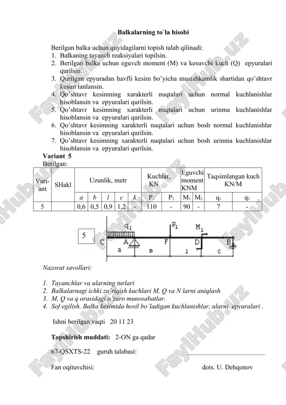 ksiyalari topilsin. 2. berilgan balka uchun eguvch moment (m) va kesuvchi kuch (q) epyuralari qurilsin. 3. qurilgan epyuradan havfli kesim bo’yicha mustahkamlik shartidan qo’shtavr kesim tanlansin. 4. qo’shtavr kesimning xarakterli nuqtalari uchun normal kuchlanishlar hisoblansin va epyuralari qurilsin. 5. qo’shtavr kesimning xarakterli nuqtalari uchun urinma kuchlanishlar hisoblansin va epyuralari qurilsin. 6. qo’shtavr kesimning xarakterli nuqtalari uchun bosh normal kuchlanishlar hisoblansin va epyuralari qurilsin. 7. qo’shtavr kesimning xarakterli nuqtalari uchun bosh urinma kuchlanishlar hisoblansin va epyuralari qurilsin. variant 7 berilgan: vari-ant shakl uzunlik, metr kuchlar, kn eguvchi moment knm taqsimlangan kuch kn/m a b l c k p1 p2 m1 m2 q1 q2 7 1,5 1,3 - 0,9 - - 130 - 60 7 - nazorat savollari: 1. tayanchlar va ularning turlari 2. balkalarnagi ichki zo`riqish kuchlari m, q va n larni aniqlash 3. m, q va q orasidagi o`zaro munosabatlar. 4. sof egilish. balka kesimida hosil bo`ladigan kuchlanishlar, ularni epyuralari …