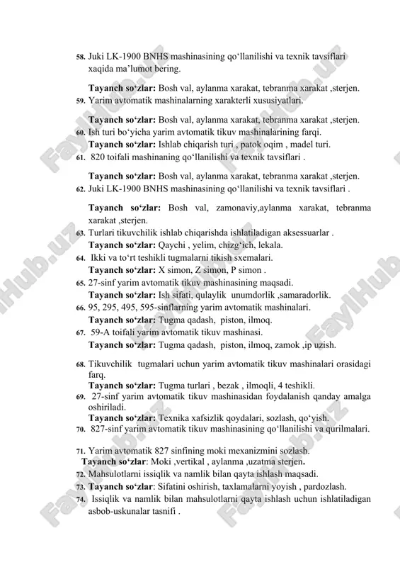 yanch so‘zlar: bosh val, aylanma xarakat, tebranma xarakat ,sterjen. 59. yarim avtomatik mashinalarning xarakterli xususiyatlari. tayanch so‘zlar: bosh val, aylanma xarakat, tebranma xarakat ,sterjen. 60. ish turi bo‘yicha yarim avtomatik tikuv mashinalarining farqi. tayanch so‘zlar: ishlab chiqarish turi , patok oqim , madel turi. 61. 820 toifali mashinaning qo‘llanilishi va texnik tavsiflari . tayanch so‘zlar: bosh val, aylanma xarakat, tebranma xarakat ,sterjen. 62. juki lk-1900 bnhs mashinasining qo‘llanilishi va texnik tavsiflari . tayanch so‘zlar: bosh val, zamonaviy,aylanma xarakat, tebranma xarakat ,sterjen. 63. turlari tikuvchilik ishlab chiqarishda ishlatiladigan aksessuarlar . tayanch so‘zlar: qaychi , yelim, chizg‘ich, lekala. 64. ikki va to‘rt teshikli tugmalarni tikish sxemalari. tayanch so‘zlar: x simon, z simon, p simon . 65. 27-sinf yarim avtomatik tikuv mashinasining maqsadi. tayanch so‘zlar: ish sifati, qulaylik unumdorlik ,samaradorlik. 66. 95, 295, 495, 595-sinflarning yarim avtomatik mashinalari. tayanch so‘zlar: tugma qadash, piston, ilmoq. 67. 59-a toifali yarim avtomatik tikuv mashinasi. tayanch so‘zlar: …