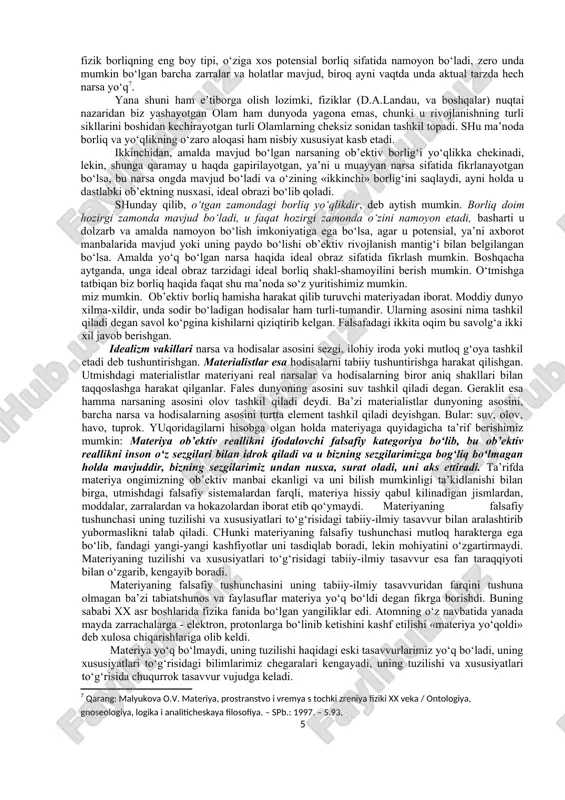 mavjudlik sharoitlariga moslashishi va unga ko‘nikma hosil qilishi mumkin. bunday inson o‘z mohiyatidan uzoqlashgan va haqiqiy bo‘lmagan hayot kechiruvchi «anonim mavjudot» hisoblanadi. borliq haqidagi o‘ta keng, falsafiy tasavvurlar dunyoning yaxlit tabiiy-ilmiy manzarasini yaratishga harakat qilayotgan hozirgi zamon fanining xulosalari va qoidalariga asoslanishi lozim. ammo ayrim fanlardan iborat fan o‘z holicha borliqning umumiy talqinini bermaydi, zero bu vazifa avvalo falsafiy darajada hal qilinadi. falsafaning bu muhim roli, uning murakkab hodisalar, shu jumladan borliqni bilish borasidagi imkoniyatlari haqida v.i.vernadskiy shunday degan edi: «men bilimning rivojlanishida falsafaning ahamiyatiga aksariyat naturalistlarga qaraganda boshqacharoq yondashaman va u bunda ulkan, samarali ahamiyat kasb etadi, deb hisoblayman. menimcha, falsafa va fan ayni bir jarayonning tomonlari – muqarrar va ajralmas tomonlardir. ular faqat bizning aqlimizda ajraladi. agar ulardan biri to‘xtab qolsa, boshqasining jonli o‘sishi barham topgan bo‘lar edi... falsafa doim fan kurtaklarini o‘stiradi, ba’zan hatto fanning rivojlanish sohalarini belgilaydi» . borliqning asosiy shakllari quyidagilardan iborat: moddiy predmetlar, jarayonlar …
