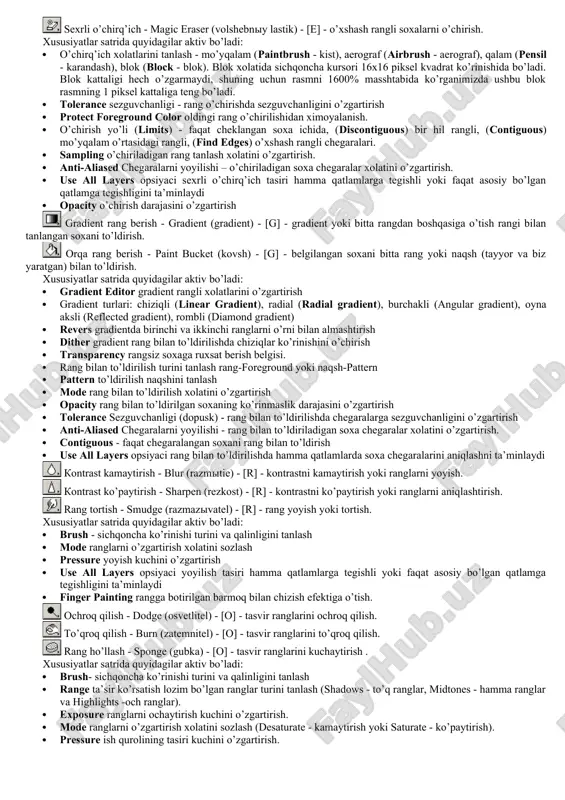 satmaslik · line color – bo’linish chegaralarini rangini o’zgartirish · promote to user slice – bo’linishlarni avtomatik gorizontal va vertikal davomlash · slice options tugmasi – bo’lakchaning xususiyatlarini o’zgartirish va sozlash. adobe photoshop dasturning ish qurollari. rasm taxrirlash. qalam - pensil (karandash) - [b] - qalam yordamida chizish. mo’yqalam - paintbrush (kist) - [b] - chizish asosiy ish quroli. agar mo’yqalamdan foydalangan vaqtda shift tugmasini bosib sichqoncha bilan chizsak, u xolda tugri chiziqlar chiziladi. shift tugma yordamida sichqoncha bosib nuqtalarni bir - biri bilan bog’lash ham mumkin. mo’yqalam bilan chizilgan chiziqlar qalamga qaraganda chegaralari aniq ko’rinmaydi. xususiyatlar satrida quydagilar aktiv bo’ladi: · brush - qalam turini va qalinligini tanlash · mode chiziqlarni rasm ustida yozilish xolatini o’zgartirish · opacity chiziqlar ko’rinmaslik darajasini o’zgartirish · auto erase - qalam faqat bo’sh soxada chizishi mumkinlagini o’rnatish · wet edges (mokrie kraya - "xul chegaralar") akvarel bilan chizish effekti nusxa oluvchi shtamp - …