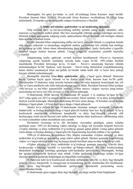 oldidan alisher navoiyning buyuk siymosi ifoda etilgan sahna asarlari, kinofilmlar yaratildi. alisher navoiy nomida davlat mukofoti ta’sis etildi. adabiyot institutiga alisher navoiy nomi berildi. mamlakat poytaxti toshkentda ulug‘ bobomizning muhtasham haykali qo‘yildiki, bu joy xalqning muqaddas ziyoratgohiga aylandi. navoiy haykali komsomol ko‘li deb nomlangan istirohat bog‘iga o‘rnatildi va bog‘ alisher navoiy nomidagi milliy bog‘ deb ataladigan bo‘ldi. 1994-yilni hukumat qarori bilan ulug‘bek yili, deb e’lon qilinishi, uning 600-yilligini o‘zbekistonda va jahon miqyosida, xususan, yunesko qarorgohi parijda keng nishonlanishi ham buyuk allomalar qoldirgan meros umuminsoniy qadriyatga aylanganligi nishonasidir. 1996- yil amir temur tavalludining 660 yilligi ham keng miqyosda nishonlandi. islom karimov «1996-yilni amir temur yili» deb atash to‘g‘risida farmon qabul qildi. «temur tuzuklari» bir necha tilda chop etildi. o‘sha davr tarixiy madaniy yodgorliklarini tiklab, yozma adabiyotlar ilmiy muomalaga kiritildi. juda qisqa fursatda, toshkentda bobokaloni-mizning dunyoviy sha’ni va shavkatiga mos keladigan amir temur va temuriylar davri tarixi muzeyi qurildi. hukumatning maxsus qaroriga …
