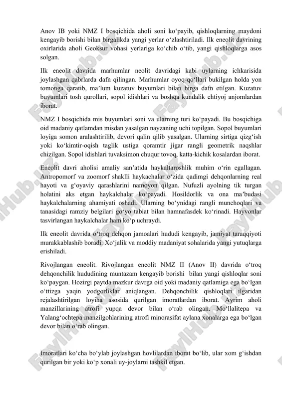 ii mil.avv. 3800-3400 3 so‘nggi nomozgoh iii mil.avv. 3300-2900 ilk eneolit. janubiy turkmanistonning ilk eneolit davri ikkita majmuadan iborat. dastlabki bosqichi anov ia majmuasi mahalliy joytun madaniyati anʼanalariga o‘xshamaydi. bu oid moddiy topilmalar, xususan, sopollari eronning g‘arbida joylashgan sialka yodgorligi bilan o‘xshashlikga ega. tadqiqotchi olimlar anov ia majmuasiga g‘arbiy erondan kelgan aholi tomonidan asos solingan, deb hisoblaydilar. nomozgoh i majmuasi esa neolit davri mahalliy joytun madaniyatining davomi hisoblanadi. janubiy turkmanistonning ilk eneolit (anov ia) bosqichiga oid qurilish imoratlari joytun madaniyatidagi kabi tartibsiz qurilgan bir xonali uylardan iborat. uy-joylar monjuqlitepa manzilgohida yaxshi o‘rganilgan. uylar tor ko‘cha atrofida joylashgan alohida hovlilardan iborat. anov ia ning oxirida ko‘p xonali uy-joylar qurila boshlaydi. bunday uylarda yashash va xo‘jalik qismlari ajralib turadi. qadimgi o‘troq dehqon jamoasi eneolit davrining ilk bosqichlaridayoq mis bilan tanish bo‘lgan. misdan yasalgan sanchqi, kam sonli bigiz va ikki tomonlama tig‘ga ega bo‘lgan pichoqlar topilgan. tosh qurollari ahamiyatini saqlab qolgan. chaqmoqtoshdan yasalgan …