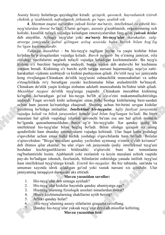 radi, bu astenik (yunon. acteniya- kuchsizlik, zaiflik) holat deb ataladi. bunday holat kishini bo’shashtiradi, xayolparast qilib qo'yadi, shaxsda paydo raxmdillik befoyda kechinmaga, uyalish bijdon azobiga, andisha esa qo'rqoqlikka aylanib qolish xavfi tuglladi. kayfiyatlar deb nisbatan zaif, lekin ancha davom etadigan, kishining psixik jarayonlarida va uning butun xulq-atvorida aks etadigan umumiy hissiy holatlarga aytiladi. kayfiyati yomon odam o'zini g'amgin his qiladi yoki har qanday asossiz sabablar bilan jaxli chiqadi. ba'zan esa hech bir sababsiz quvnoq ko'rinadi, boshqacha kayfiyatda paytida e'tibor bermagan narsalardan quvonadi, hamma narsa unga chiroyli bo’lib ko'rinadi. bir qarashda bunday holatlarning sababini aniqlash mumkin emasdek tuyuladi. kishining psixikasidagi hamma narsaning sababi bor. bunday kayfiyatga ko'ngilsiz voqea, uchrashuv yoki organizmning fiziologik holati sabab bo'lishi mumkin. yaxshi o'qish va sevimli mashg'ulot sog'lom xordiq chiqarish bilan almashtirib turilsa, odatda kishida tetik va quvnoq kayfiyat hosil qiladi. ba'zan kishilarda psixik holatlarning shunday bir turi paydo bo’ladiki i tez o'lib ketadi, lekin kuchli va …