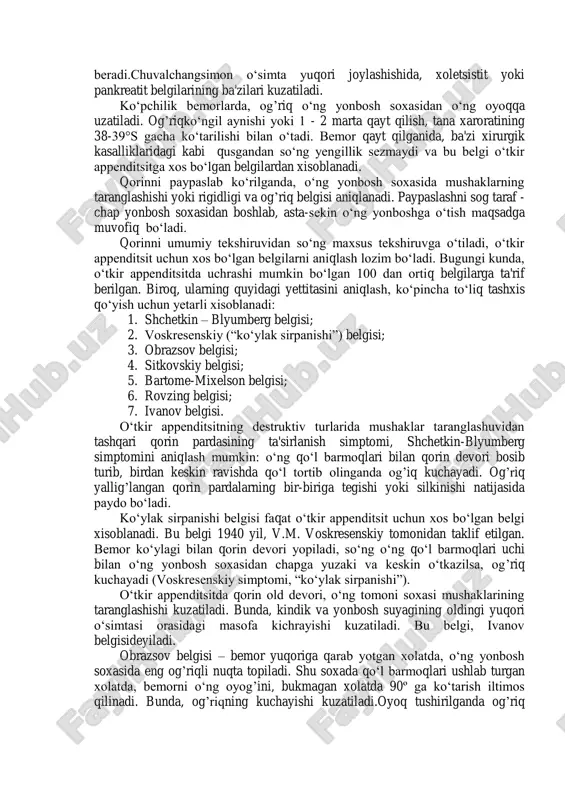 lishi extimoli bor. zamonaviy tushunchalarga ko„ra, chuvalchangsimon o„simta soxasidagi patologik jarayon sillik mushaklar va qon tomirlar spazmi xodisalaridan boshlanib, shillik parda oziqlanishining lokal buzilishiga va yallig‟lanishga olib keladi. ayni vaqtda, chuvalchangsimon o„simtadagi dimlanish, undagi mikroflora virulentligining ortishiga olib keladi, bu esa mikroflorani chuvalchangsimon o„simta bo„shlig‟iga osonlikcha kirishini ta'minlaydi. shu vaqtdan boshlab yiringlash jarayoni boshlanadi. klassifikatsiyasi.murakkab va turlicha klinik va patologoanatomik ko„rinishga ega bo„lgan kasallikni ma'lum bir tizimga solish anchagina mushkul xisoblanadi. shuning uchun turli xil klassifikatsiyalar taklif etilgan bo„lib, xozirgi kunda qo„llaniladigan klassifikatsiyalar ichida v.i. kolesov taklif etgan klassifikatsiya byuirmuncha qulay xisoblanadi.quyida shu turlashni keltiramiz: 1. appendikulyar sanchik (kolika). 2. oddiy (yuzaki, kataral) appenditsit. 3. destruktiv appenditsit: a) flegmonoz; b) gangrenoz; v) gangrenoz-perforativ; 4. asoratlangan appenditsit: a) appendikulyar infiltrat; b) appendikulyar abssess; v) tarqalgan yiringli peritonit; g) pileflebit (ichak tutqich venalari septik tromboflebiti); d) sepsis. klinik manzarasi va diagnostikasi. o„tkir appenditsitning klinik manzarasi turli-tumanligi bilan ajralib turadi, bu xol kasallikning …