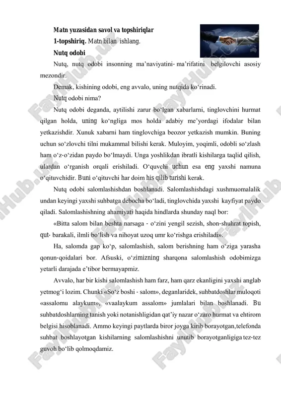 hon-shuhrat topish, qut- barakali, ilmli bo‘lish va nihoyat uzoq umr ko‘rishga erishiladi». ha, salomda gap ko‘p, salomlashish, salom berishning ham o‘ziga yarasha qonun-qoidalari bor. afsuski, o‘zimizning sharqona salomlashish odobimizga yetarli darajada e’tibor bermayapmiz. avvalo, har bir kishi salomlashish ham farz, ham qarz ekanligini yaxshi anglab yetmog‘i lozim. chunki «so‘z boshi - salom», deganlaridek, suhbatdoshlar muloqoti «assalomu alaykum», «vaalaykum assalom» jumlalari bilan boshlanadi. bu suhbatdoshlarning tanish yoki notanishligidan qat’iy nazar o‘zaro hurmat va ehtirom belgisi hisoblanadi. ammo keyingi paytlarda biror joyga kirib borayotgan, telefonda suhbat boshlayotgan kishilarning salomlashishni unutib borayotganligiga tez-tez guvoh bo‘lib qolmoqdamiz. 18 xalq tilida salomlashish uchun ham, xayrlashish uchun ham alohida nutqiy vositalar mavjud. o‘qituvchi ularni o‘z o‘rnida ishlatishda hamma uchun va o‘z shogirdlari uchun o‘rnakdir. madaniyatli kishi o‘z aybini bo‘yniga ola bilishi, aybi uchun kechirim so‘rashni ham bilishi lozim. o‘z aybi uchun uzr so‘rash o‘z g‘ururini yerga urish emas, balki odoblilik, xushmuomalalik alomatidir. yetuk kishiga xos fazilatlardan …