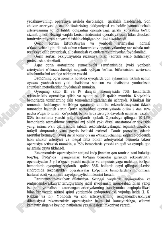 izotop usulida mikdoriy aniqlash - oyoqdagi qon aylanishini xarakterlaydi. birok tinch turilganda mushakdagi qon oqimi ko‘rsatkichi kam ma'lumot beradi, ishemiya darajasi xarakat vaqtida aniqlaydi. radioizotop angiografiya aortani ko‘ribgina qolmay, balki undagi qon oqimi buzilishini qayd qilishga imkon beradi, biroq qorin aortasi zararlanishi topik diagnostikasining asosiy usuli rentgen kontrast aortografiyasi bo‘lib qoladi. uni xirurgik davolash taxmin qilinganda utkazish lozim. translyumbal aortografiya tanlanadigan usul hisoblanadi. qorin aortasi zararlanishining angiografik manzarasi juda xilma-xil, qorin aortasi bifurkatsiyasi va yonbosh arteriyalarning stenotik o‘zgarishlari eng ko‘p uchraydi. aterosklerotik jarayonlar uchun chekka to‘lish nuksonlari, aorta va arteriya konturlarining stenozlar uchastkalari bilan tekislanib qolganligi xos. travmatik shikastlar uchun okklyuziyadan proksimalroqda aortaning normal ko‘rinishi va zararlanishining segmentar xarakteri tipikdir. postembolik okklyuziyada bu joydan yuqoridagi aorta devorlari tekis, ateroskleroz belgilari yo‘q. yonbosh arteriyasining tug‘ma gipoplaziyasida uning bo‘shligi bir tekis toraygan kontrastlanish nuqsoni yo‘q. yonbosh arteriyasining fibroz-mushak displaziyasi ko‘p sonli torayish zonalari bilan xarakterlanadi, bunda arteriya cho‘tkalar ko‘rinishiga ega bo‘ladi. ishemik …