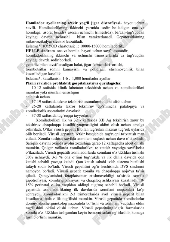 rlar bo‘lsa surunkali gepatit surunkali gepatit bu 6 oy davomida davom etuvchi, ko‘p etiologiyali diffuz jigarning yallig‘lanishi. vrachning taktikasi kasallikning kelib chiqishiga va bosqichiga qarab baxolanadi. kasallikda remissiya davrida xomiladorlarga planli ravishda statsionarda davo o‘tkaziladi. ko‘zg‘alish davrida maxsus statsionarlarda davolanadi. mkb-10 o26.6 xomiladorlar jigar ichi xolestazi o26.6 xomiladorlar jigar yogli gepatozi o14.2 hellp-sindrom homilador ayollarning jigar ichi xolestazi: yaxshi sifatli ikkinchi va uchinchi trimestrlarda (asosan 30 haftadan keyin) yuzaga keladigan noaniq etiologiyali, birinchi trimestrda juda kamdan-kam hollarda uchraydi va tananing har qanday qismida, lekin ko‘pincha tovon va kaftlarda, ayniqsa, kechasi his qilingan qichishish bilan tavsiflanadi. eslatma*: vhb chastota:1: 2000-6000 homiladorlik. homilador ayollarning o‘tkir yog‘li jigar distrofiyasi- hayot uchun xavfli. homiladorlikning ikkinchi yarmida sodir bo‘ladigan ona va homilaga asorat beradi ( asosan uchinchi trimestrda), ba’zan-tug‘ruqdan keyingi davrda uchrashi bilan xarakterlanadi. gepatotsitlarning mikrovezikulyar steatozi kuzatiladi. eslatma*: jo‘yod chastotasi: 1: 10000-15000 homiladorlik. hellp-sindrom ona va homila hayoti uchun xavfli asoratdir, homiladorlikning ikkinchi va …