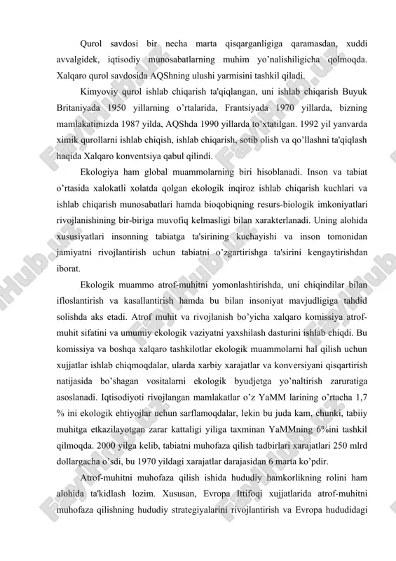 xarbiy xarajatlar va konversiyani qisqartirish natijasida bo’shagan vositalarni ekologik byudjetga yo’naltirish zaruratiga asoslanadi. iqtisodiyoti rivojlangan mamlakatlar o’z yamm larining o’rtacha 1,7 % ini ekologik ehtiyojlar uchun sarflamoqdalar, lekin bu juda kam, chunki, tabiiy muhitga etkazilayotgan zarar kattaligi yiliga taxminan yammning 6%ini tashkil qilmoqda. 2000 yilga kelib, tabiatni muhofaza qilish tadbirlari xarajatlari 250 mlrd dollargacha o’sdi, bu 1970 yildagi xarajatlar darajasidan 6 marta ko’pdir. atrof-muhitni muhofaza qilish ishida hududiy hamkorlikning rolini ham alohida ta'kidlash lozim. xususan, evropa ittifoqi xujjatlarida atrof-muhitni muhofaza qilishning hududiy strategiyalarini rivojlantirish va evropa hududidagi (evropa ekologik jihatdan eng inqirozli kontinent hisoblanadi) tabiiy resurslardan uzoq kelajakda ham oqilona foydalanish zarurati bir necha bor ta'kidlangan. ei ida soliqqa tortish tizimi ham shunday qurilganki, unda tabiiy muhitni saqlash rag’batlantiriladi. global muammolarning ichida demografik muammo ham alohida ahamiyatga ega. 1994 yil sentyabrda kairda aholi bo’yicha (oon) bmtning v xalqaro konferentsiyasi bo’lib o’tdi, unda 2015 yilgacha bo’lgan davrda butun dunyoda aholi siyosatini …