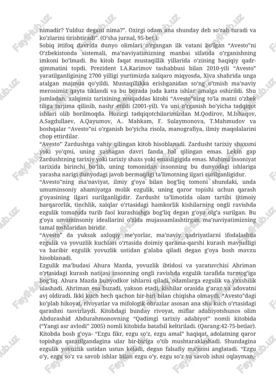 ni ko’rsatib beradi. xix asrga kelib zardushtiylik dini “avesto” dalsafiy jihatdan o’rganila boshlanadi. nemis faylasufi g.ritter o’zining “falsafa tarixi” deb nomlangan 12 jildlik tadqiqotlarining birini “avesto”ga bag’ishlaydi. u “avesto”dagi ilgari surilgan g’oyalarga e’tiborini qaratadi va ular o’z mazmuni, mundarijasiga ko’ra oddiy afsona, rivoyatlar emas, balki ular falsafiy mazmunga ega bo’lgan bitiklardir, degan qarashni bildiradi. zardushtiylik dini “avesto”ga nemis mumtoz falsafasining yirik namoyandasi gegel ham o’z vaqtida katta qiziqish bilan qaragan. “bu din, -deb yozadi faylasuf,-yorug’lik va qorong’ulikka qarshi turadi. yorug’likning yovuzlik bilan kurashi, hayotning o’lim bilan kurashidir. zoroastr (zardushtiylikning izoh bizniki) dini rivojlanishini va hayotning barhayot bo’lishi, ekin ekishni, uy hayvonlarini boqishni va yerga qarashni talab qiladi. bu dinga sig’ingan odam hatto murdani yerga ko’mmay, yoqmay, qushlarga yem bo’lishi uchun tashlashadi”. (istiboh. f.boynazarovning yuqorida qayd etilgan kitobi bo’yicha keltirilmoqda, 206-bet.). nemis sharqshunosi maks myuller o’zining 49 tomdan iborat “sharqning muqaddas kitoblari” (1879-1904) nomli tadqiqotlarida “avesto”ni hindlarning muqaddas kitobi “vedalar” bilan …