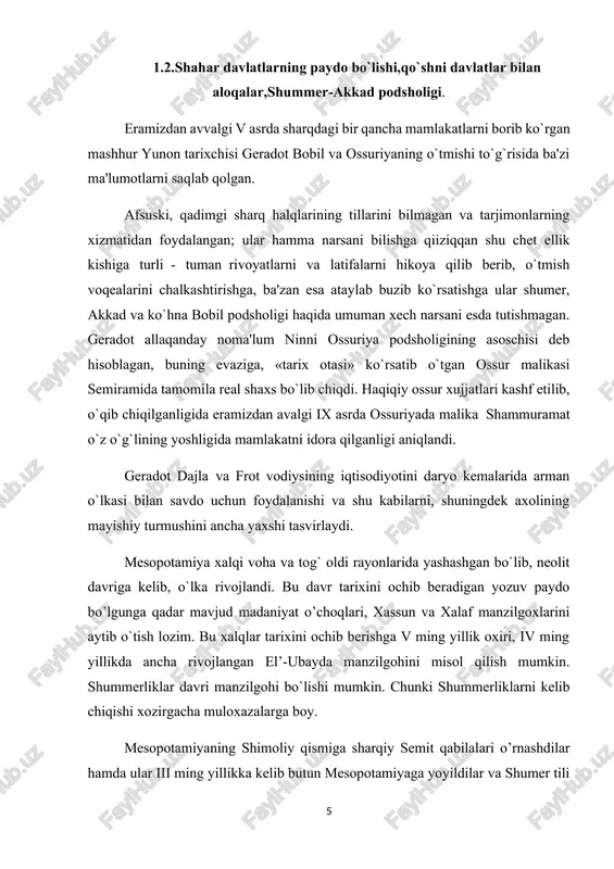 rda akkad podshosi naram suen bilan elam podshosi o`rtasidagi shartnoma nusxalari mavjud. mesopotamiya tarixini o`rganishda ingliz olimi g. leyyard,fransuz a. parro va sobiq ittifoq olimlari v. shleyko, v. struve. b. turaevlarning ilmiy ishlarini aytib o`tish lozim. mamlakatning birlashishi tezda sodir bo`lmagan eramizdan avvalgi iii ming yillikning boshlarida bu erda bir necha 10 lab shaxar davlatlarni uchratamiz. o`sha zamonda shaxar bir qancha qishloq jamoalarinig birga qo`shiluvidan iborat bo`lib, bunda o`zlarini – o`zi idora qiluvchi kvartallar vujudga keltirilgan. har qaysi kvartalning markazida mahalliy xudo ibodatxonasi bo`lgan. tevarak atrofdagi kichik qishloqlar xokim bosh bo`lgan markazga bo`ysunishga; xokim ayni zamonida lashkarboshi va oliy kohin hisoblangan. biror shaxar kuchaya borib, boshqa shaxarlarni o`ziga bo`sundirgan vaqtda uning xokimi podsho unvonini olgan. davlat xokimiyati asta-sekin kuchaya borgan, podsholar a'yonlarga va oliy kohinlarga suyanib, oddiy fuqarolarni pisand qilmay qo`yishgan va ularni har turli majburiy ishlarga torta berishgan. urug`dan patriarxal oilaga va qishloq jamoasiga, qabiladan davlatga o`tishning ana shu …
