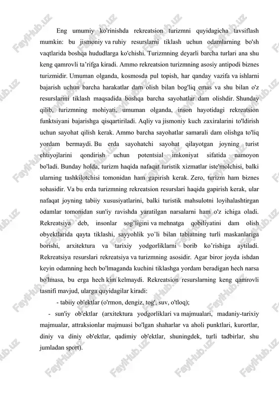 mot beruvchi; · etnografik; · sport; · diniy; · qishloq; · ekologik; · gastronomik; · turizmning madaniy turlari. hatto bir vaqtning o'zida bir nechta maqsadlarga erishishga qaratilgan turistik va rekreatsion turizmni rivojlantirishni asoslashga urinish mavjud: dam olish, bilim, sog'liqni saqlash. misol tariqasida, bu o'rinda dam olish maskaniga asosiy maqsad - tibbiy muolajalardan o'tish bilan kelgan dam oluvchilar bor. shu bilan birga, sayyohlar kurort atrofida ekskursiya qilishadi, sport bilan shug'ullanishadi: trekking, suzish, fitnes, shuningdek, ko'ngilochar joylarga tashrif buyurishadi: kazinolar, boulinglar, diskotekalar. bu turni aralash yoki aslida rekreatsion deb atash to'g'riroq bo'ladi. boshqa tasniflash u amalga oshiriladigan soha bilan bog'liq bo'lib, bu holda ular quyidagilarni ajratib ko'rsatishadi: · tog; · dengiz; · o'rmon, · qishloq, · sanoat, harakat qilish uslubiga ko'ra ular piyoda, avtomobil, aviatsiya, temir yo'l, velosiped, suv, tog', chang'i va boshqa rekreatsion turizm turlarini ajratadilar. boshqa tasniflar ham mavjud, ammo sanab o'tilganlar rekreatsion turizm tushunchasini to'liq tavsiflaydi. rekreatsion turizm tizimi …
