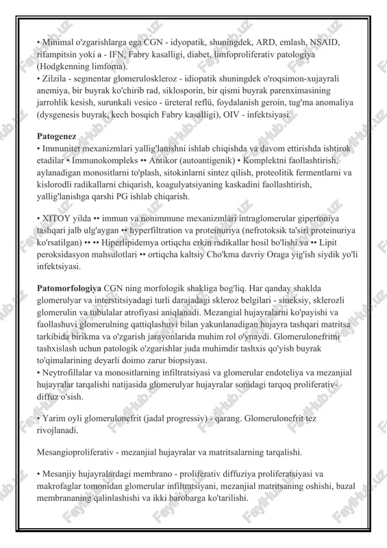 hsulotlari •• ortiqcha kaltsiy cho'kma davriy oraga yig'ish siydik yo'li infektsiyasi. patomorfologiya cgn ning morfologik shakliga bog'liq. har qanday shaklda glomerulyar va interstitsiyadagi turli darajadagi skleroz belgilari - sineksiy, sklerozli glomerulin va tubulalar atrofiyasi aniqlanadi. mezangial hujayralarni ko'payishi va faollashuvi glomerulning qattiqlashuvi bilan yakunlanadigan hujayra tashqari matritsa tarkibida birikma va o'zgarish jarayonlarida muhim rol o'ynaydi. glomerulonefritni tashxislash uchun patologik o'zgarishlar juda muhimdir tashxis qo'yish buyrak to'qimalarining deyarli doimo zarur biopsiyası. • neytrofillalar va monositlarning infiltratsiyasi va glomerular endoteliya va mezanjial hujayralar tarqalishi natijasida glomerulyar hujayralar sonidagi tarqoq proliferativ-diffuz o'sish. • yarim oyli glomerulonefrit (jadal progressiv) - qarang. glomerulonefrit tez rivojlanadi. mesangioproliferativ - mezanjial hujayralar va matritsalarning tarqalishi. • mesanjiy hujayralardagi membrano - proliferativ diffuziya proliferatsiyasi va makrofaglar tomonidan glomerular infiltratsiyani, mezanjial matritsaning oshishi, bazal membrananing qalinlashishi va ikki barobarga ko'tarilishi. • minimal o'zgarishlarga ega cgn - patologiyasi bo'lmagan nur mikroskopi, elektron mikroskopi bilan - podokit oyoqlarining yo'qolishi. • fokal - …