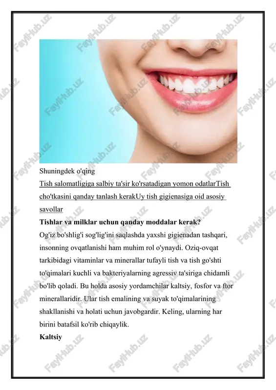 i yordamida tishlaringiz etarli darajada ftorid olishini ta'minlashingiz mumkin. kattalar uchun tish pastasida ftorid miqdori 1450 ppm (millionga qism) bo'lishi kerak. bola uchun bu ko'rsatkich yoshga qarab o'zgaradi: 4 yoshgacha - 200 ppm, 4 yoshdan 8 yoshgacha - 500 ppm, kattaroq bolalar kattalar bilan bir xil tish pastasini ishlatishlari mumkin (1450 ppm). avval tish pastasini tanlashni stomatologingiz bilan muhokama qilish yaxshiroqdir . nima uchun tishlarga vitaminlar kerak? agar minerallarning ahamiyati ular bevosita tish emali va suyaklarining bir qismi ekanligi bilan izohlansa, unda savol tug'ilishi mumkin: vitaminlar qanday rol o'ynaydi va ular umuman kerakmi? ha, vitaminlar sog'lom tish va tish go'shti uchun zarurdir. og'iz bo'shlig'ining holati uchun javobgar bo'lgan asosiy elementlar quyidagilardir: · vitamin a. tuprikning etarli darajada sekretsiyasini ta'minlaydi va og'iz bo'shlig'ida kislota-baz muvozanatini saqlashga yordam beradi. · b12 vitamini. metabolik jarayonlarda ishtirok etadi, yallig'lanishga qarshi ta'sirga ega va shilliq qavatni himoya qiladi, glossit rivojlanish xavfini kamaytiradi. · vitamin c. …