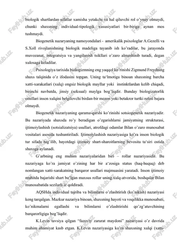 sus rollar uning xulq-atvorida, boshqalar bilan munosabatida sezilarli iz qoldiradi. aqshda individual tajriba va bilimlarni o’zlashtirish (ko’nikish) nazariyasi keng tarqalgan. mazkur nazariya binoan, shaxsning hayoti va voqelikka munosabati, ko’nikmalarni egallashi va bilimlarni o’zlashtirishi qo’zg’atuvchining barqarorligiga bog’liqdir. k.levin tavsiya qilgan “fazoviy zarurat maydoni” nazariyasi o’z davrida muhim ahamiyat kasb etgan. k.levin nazariyasiga ko’ra shaxsning xulqi (xatti-xarakati) psixologik kuch vazifasini o’tovchi ishtiyoq (intilish), maqsad (niyat) bilan boshqarilib turiladi, buk uchli fazoviy zarurat maydonning ko’lami va tayanch nuqtasiga yo’nalgan bo’ladilar. yuqorida ifodalangan har bir nazariya shaxsning ijtimoiy xulqini o’zgalar uchun yopiq va maxfiy muxitning xussiyatlaridan kelib chiqqan xolda tushuntiradi, bunda u odam xoxshini yoki xoxlamasligidan qa‘tiy nazar, mazkur sharoitga moslanmog’i (ko’nikmog’i) zarur, degan qoidaga amal qiladi. psixologiyada psixologik yondashish ham avjud bo’lib, u biogenik va sotsiogeneik omillarning qimmatini kamentmaydi, balki psixik jarayonlarning rivojalanishi birinchi darajali ahamiyatga ega deb hisoblaydi. mazkur yondashishni uchta mustaqil yo’nalishga ajratib tahlil qilish mumkin va bu yo’nalishlar o’z mohiyatini, …