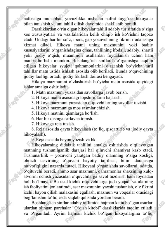 mazmunini yoki badiiy xususiyatlarini o‘rganishdagina emas, tahlilning ifodali, adabiy, shartli yoki ijodiy o‘qish, muammoli usullardan foydalanish uchun ham manba bo‘lishi mumkin. boshlang‘ich sinflarda o‘rganishga taqdim etilgan hikoyalar syujeti qahramonlarini o‘rganish bo‘yicha turli tahlillar matn ustida ishlash asosida olib boriladi. bunda o‘quvchining ijodiy faolligi ortadi, ijodiy fikrlash doirasi kengayadi. hikoya mazmunini o‘zlashtirish bo‘yicha matn asosida quyidagi ishlar amalga oshiriladi: 1. matn mazmuni yuzasidan savollarga javob berish. 2. hikoya matni asosidagi topshiriqlarni bajarish. 3. hikoya mazmuni yuzasidan o‘quvchilarning savollar tuzishi. 4. hikoya mazmuniga mos rasmlar chizish. 5. hikoya matnini qismlarga bo‘lish. 6. har bir qismga sarlavha topish. 7. hikoyaga reja tuzish. 8. reja asosida qayta hikoyalash (to‘liq, qisqartirib va ijodiy qayta hikoyalash). 9. reja asosida bayon yozish va hk. hikoyalarning didaktik tahlilini amalga oshirishda o‘qilayotgan matnning tushunilganlik darajasi hal qiluvchi ahamiyat kasb etadi. tushunarlilik – yozuvchi yaratgan badiiy olamning o‘ziga xosligi, obrazli tasvirning o‘quvchi hayotiy tajribasi, bilim darajasiga muvofiqligini nazarda tutadi. hikoyani …