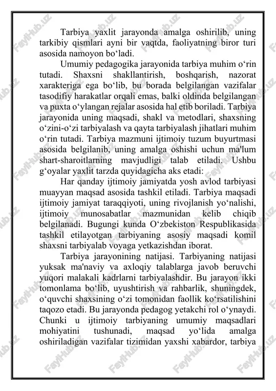 ng shaxsiyati ayrim-ayrim emas, balki yaxlit ravishda rivojlanadi. bola o‘sib va rivojlanib borgani sari tarbiya vazifalari murakkablashib, chuqurlashib, tabahalashib boradi. har tomonlama yetuk shaxsni tarbiyalash unga izchil ravishda aqliy, g‘oyaviy-siyosiy, axloqiy, mehnat, estetik, jismoniy, ekologik, iqtisodiy hamda huquqiy tarbiya berish, o‘quvchilarning ongi, xulq-atvori va faoliyatining birligi, shuningdek, tarbiya jarayonini tashkil etishning yakka, guruhli va ommaviy shakllarini qo‘shib olib borilishini ta'minlaydigan pedagogik tizimlarni vujudga keltirish va bu tizim g‘oyalariga amal qilishni talab etadi. ijtimoiy tarbiya jarayoni shaxsning ijtimoiy fazilatlarini shakllantirish, uning atrof-tevarak, jamityat, odamlar hamda o‘ziga nisbatan munosabatlari doirasini vujudga keltirish va uni kengaytirishga qaratilgan. shaxs ishtirok etadigan ijtimoiy munosabatlar tizimi qanchalik keng, xilma-xil va chuqur bo‘lsa, uning ma'naviy dunyosi shunchalik boy bo‘ladi. o‘z tabiatiga ko‘ra tarbiya jarayoni ko‘p omilli xarakterga ega. ya'ni, bola shaxsining qaror topishi oila, ta'lim muassasasi, jamoatchilik, ijtimoiy muhit, shuningdek, vaziyatlar xilma-xilligi, bevosita va bilvosita ta'sirlar ostida ro‘y beradi. tarbiya jarayonining natijalari odatda bir xil xarakterda bo‘lmaydi. …