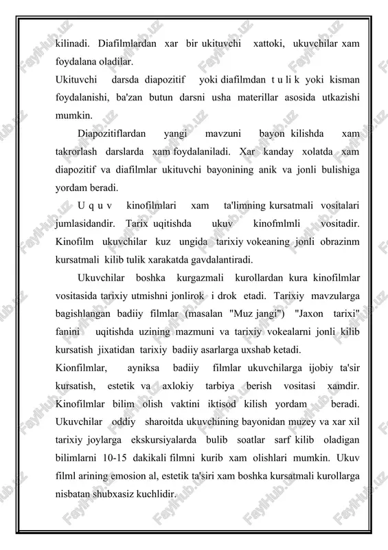 etish ukuv materialini urganishning dolzarbligi va mazmundorligini oshiradi. ukituvchi teleeshittirshni kabul kilishga puxta tayyorgarlik kuradi. ukuvchilarning telekursatuvlar mazmunini puxta uzlashtirib olishlari usun ukituvchi ularga eshittirsh mazmuni yuzasidan savollar beradi yoki boshka vazifalar topshiradi. natijada ukuvchilar kursatishni faol fikrlab uzlashtiradilar. ukituvchi teledarsni suxbat bilan yakunlaydi. shunday kilib, teleekran tarix uqitishda kursatmalilikning samaradorligi ya nad a o shiri b yuboradi. tarix uqitish tajribasi teledars goyaviy-tarbiyaviy va didaktik jixatdan kursatmali vositalarda kura xiyla afzal ekanligini isbotlaydi. adabiyotlar. 1. i.a.karimov. tarixiy xotirasiz kelajak yuk. t. o’zbekiston 1998 i. 2. sa'diyev s.a. maktabda tarix uqitish metodikasi. t. ukituvchi. 1978. 3. sa'diyev s.a. maktabda tarix uqitish metodikasi. t. ukituvchi. 1989. 4. sa'diyev s.a. o’zbekiston xalklari tarixini uqitish t. o’zbekiston.1993. 5. «o’zbekiston tarixi» dasturi. toshkent. 1980-1990. 6. www.ziyonet.uz