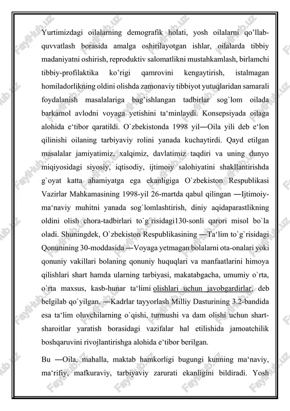 i oilada katta yoki kichik narsa bo`lmaydi. hamma narsa, xatto eng oddiy bo`lib ko`ringan oilaviy munosabatlar bolaga katta ta`sir ko`rsatadi. shunga muvofiq ―oila, mahalla, maktab hamkorligi konsepsiyasini amalga oshirish jarayonida oilaning quyidagi vazifalari belgilab qo`yilgan: - oilada sog`lom muhitni yaratish, milliy ruh va turmush tarzini hisobga olish, farzandlar uchun ota-ona har tomonlama o`rnak bo`lishi, farzandlarning ota-onasiga, vataniga muhabbat tuyg`usini shakllantirish, o`zaro g`amxor bo`lishni ta‘minlash; · oilada huquqiy tarbiyani yaxshilash, oila a‘zolarining o`z huquq va burchlarini anglab yetishlarini va ularga rioya qilishlarini ta‘minlash; · farzandlariga chuqur dunyoviy bilim asoslarini berish, ma‘rifatli va ma‘naviyatli kishilar bo`lib yetishishlarini ta‘minlash; · bozor munosabatlariga mos bo`lgan kasb-hunar o`rgatish, iqtisodiy tushunchalarni farzandlar ongiga singdirish; · bolalarning ma‘naviy barkamol va jismonan sog`lom bo`lishlari uchun iqtisodiy muhitni yaratish; · bolalarni mustaqil fikrlashga o`rgatish; istiqlol g`oyalari va milliy mafkuraga sadoqat ruhida tarbiyalash; · bolalarning bo`sh vaqtlarini pedagogic nuqtai nazardan kelib chiqib unumli tashkil qilish, ularga qo`shimcha ta‘lim berish; farzandlariga …