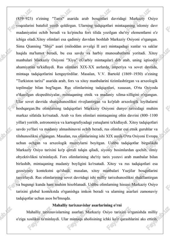 i markaziy osiyoni "xiyu" (g'arbiy mintaqalar) deb atab, uning iqtisodiy ahamiyatini ta'kidlaydi. rus olimlari xix-xx asrlarda, imperiya va sovet davrida, mintaqa tadqiqotlarini kengaytirdilar. masalan, v.v. bartold (1869–1930) o'zining "turkiston tarixi" asarida arab, fors va xitoy manbalarini tizimlashtirgan va arxeologik topilmalar bilan bog'lagan. rus olimlarining tadqiqotlari, xususan, o'rta osiyoda o'tkazilgan ekspeditsiyalar, mintaqaning etnik va madaniy xilma-xilligini o'rgangan. ular sovet davrida sharqshunoslikni rivojlantirgan va ko'plab arxeologik loyihalarni boshqargan.bu olimlarning tadqiqotlari markaziy osiyoni dunyo tarixidagi muhim markaz sifatida ko'rsatadi. arab va fors olimlari mintaqaning oltin davrini (800–1100 yillar) yoritib, astronomiya va kartografiyadagi yutuqlarni ta'kidlaydi. xitoy tadqiqotlari savdo yo'llari va madaniy almashinuvni ochib beradi, rus olimlar esa etnik guruhlar va tilshunoslikni o'rgangan. masalan, rus olimlarining ishi xix asrda o'rta osiyoni evropa uchun ochgan va arxeologik muzeylarni boyitgan. ushbu tadqiqotlar birgalikda markaziy osiyo tarixini ko'p qirrali talqin qiladi, siyosiy bosimlardan qochib, ilmiy obyektivlikni ta'minlaydi. fors olimlarining she'riy tarix yozuvi arab manbalar bilan birlashib, mintaqaning madaniy …
