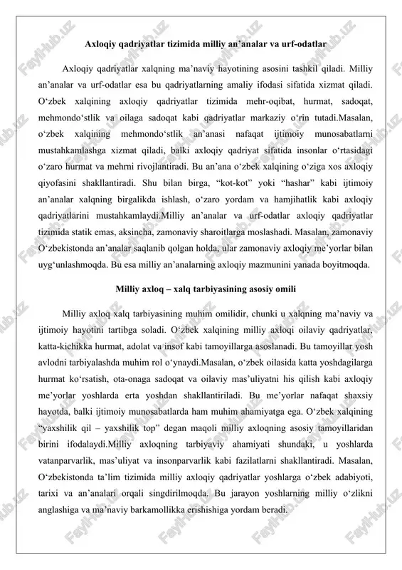 -kichikka hurmat, adolat va insof kabi tamoyillarga asoslanadi. bu tamoyillar yosh avlodni tarbiyalashda muhim rol o‘ynaydi.masalan, o‘zbek oilasida katta yoshdagilarga hurmat ko‘rsatish, ota-onaga sadoqat va oilaviy mas’uliyatni his qilish kabi axloqiy me’yorlar yoshlarda erta yoshdan shakllantiriladi. bu me’yorlar nafaqat shaxsiy hayotda, balki ijtimoiy munosabatlarda ham muhim ahamiyatga ega. o‘zbek xalqining “yaxshilik qil – yaxshilik top” degan maqoli milliy axloqning asosiy tamoyillaridan birini ifodalaydi.milliy axloqning tarbiyaviy ahamiyati shundaki, u yoshlarda vatanparvarlik, mas’uliyat va insonparvarlik kabi fazilatlarni shakllantiradi. masalan, o‘zbekistonda ta’lim tizimida milliy axloqiy qadriyatlar yoshlarga o‘zbek adabiyoti, tarixi va an’analari orqali singdirilmoqda. bu jarayon yoshlarning milliy o‘zlikni anglashiga va ma’naviy barkamollikka erishishiga yordam beradi. milliylik va ma’naviy barkamollikning o‘zaroshogo milliylik va ma’naviy barkamollik bir-biri bilan chambarchas bog‘liqdir. milliylik xalqning o‘ziga xos qadriyatlarini saqlab qolish va rivojlantirishga xizmat qilsa, ma’naviy barkamollik insonning ichki dunyosini yuksaltirish, axloqiy va ruhiy jihatdan yetuk bo‘lishini ta’minlaydi. o‘zbek xalqining milliy qadriyatlarida ma’naviy barkamollik muhim o‘rin tutadi, chunki …