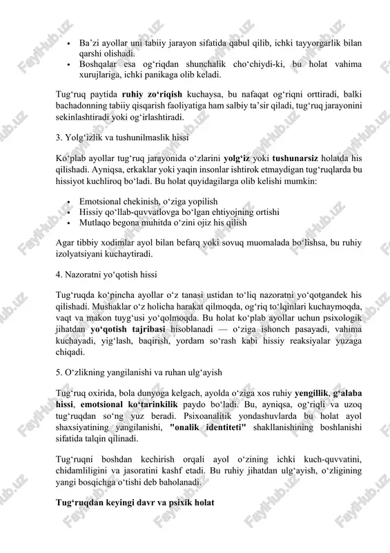 rta bosqichda aniqlash, ayollarga psixologik yordam ko‘rsatish, ularni ruhiy tayyorlash homiladorlik davrining sog‘lom o‘tishi va salbiy oqibatlarning oldini olishda muhim ahamiyat kasb etadi. tug‘ruq jarayonining psixologik kechinmalari tug‘ruq — bu nafaqat biologik va fiziologik, balki juda chuqur psixologik jarayon hamdir. ayol bu bosqichda yangi hayotni dunyoga keltirish bilan birga o‘zining ruhiy holati, ichki qo‘rquvlari, umidlari va hissiyotlari bilan yuzma-yuz keladi. tug‘ruq vaqtidagi psixologik kechinmalar ko‘plab omillar bilan belgilanadi: oldindan tayyorgarlik darajasi, ayolning emotsional holati, tug‘ruqning og‘irligi, atrofdagilarning yordami va ayolning shaxsiy psixologik xususiyatlari. 1. qo‘rquv va noaniqlik hissi tug‘ruq yaqinlashgan sari ayollarda eng ko‘p kuzatiladigan kechinmalardan biri — bu qo‘rquvdir. u quyidagi omillar bilan bog‘liq bo‘lishi mumkin: · og‘riqdan qo‘rqish (algofobiya) · tug‘ruq asoratlaridan, masalan, operatsiya, qon ketishi, bola sog‘lig‘i yomonlashishidan xavotir · o‘z tanasi ustidan nazorat yo‘qolishidan qo‘rqish · vafot etish haqida vahimali fikrlar bu holatni psixologiyada “perinatal xavotir sindromi” deb atashadi. qo‘rquv organizmda stress gormonlari (adrenalin, kortizol) ajralishini …