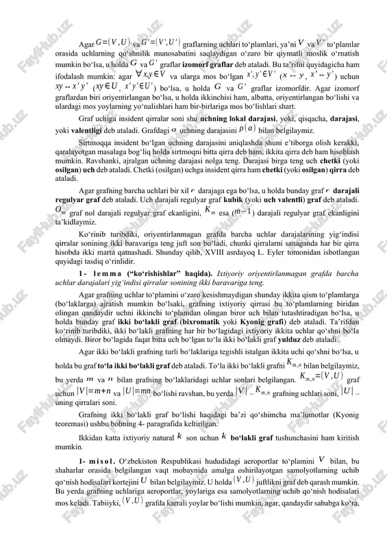 akkalangan uchlardan tashkil topgan graf (ya’ni, grafda qirralar va yoylar bo‘lmasa) nolgraf yoki bo‘sh graf deb ataladi. uchlari soni ga teng bo‘lgan bo‘sh grafni yoki kabi belgilash qabul qilingan. istalgan ikkita uchlari qo‘shni bo‘lgan sirtmoqsiz va karrali qirralarsiz oriyentirlanmagan graf to‘la graf deb ataladi. uchlari soni ga teng bo‘lgan to‘la graf bilan belgilanadi. ravshanki, grafning qirralar soni bo‘ladi. agar orgrafning istalgan ikkita uchini har bir yo‘nalishda tutashtiruvchi faqat bittadan yoy mavjud bo‘lsa, u holda unga to‘la orgraf deb ataladi. ravshanki, to‘la grafdagi qirralarning har birini ikkita (yo‘nalishlari bir-biriga qarama-qarshi bo‘lgan) yoylarga almashtirilsa, natijada to‘la orgraf hosil bo‘ladi. shuning uchun, to‘la orgrafdagi yoylar soni oriyentirlanmagan to‘la grafdagi qirralar sonidan ikki baravar ko‘pdir, ya’ni uchlari ta bo‘lgan to‘la orgrafdagi yoylar soni bo‘ladi. agar grafning uchlariga qandaydir belgilar, masalan, sonlari mos qo‘yilgan bo‘lsa, u belgilangan graf deb ataladi. agar va graflarning uchlari to‘plamlari, ya’ni va to‘plamlar orasida uchlarning qo‘shnilik munosabatini saqlaydigan o‘zaro bir …
