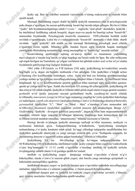 liant math student with little aptitude for literary discussion. are all of these people intelligent? could you rate their intelligence on a single scale? or would you need several different scales? ma’lumki, ba’zi insonlar aniq fanlar yuzasidan ba’zi insonlar gumanitar fanlar yuzasidan qobiliyatga ega bo‘lishadi. yana yuqori darajadagi talantga ega bo‘lagan rassomning oddiy matematik misollar oldida esankirab qolishini va ajoyib matematikni ozroq badiiy qobiliyatga ega bo‘lishini kuzatganmiz. bunday insonlarni aqilli deb aytishimiz mumkinmi. [footnoteref:1] [1: psychology david g. myers hope college holland, michigan 409r] spirmenning fikricha, insonlarda umumiy intellekt mavjud. uning fikricha insonlarni bir-biridan ajratib turuvchi o‘ziga xos qobiliyatlari bor.spirmen faktorli analiz, statistik protsedurani ishlab chiqdi. u bog‘liq elementlarning muvaqqat bog‘lanishlarini tushuntirib bergan. spirmenning fikricha malakaning umumiy yig‘indisi, bizning aqliy hulq-atvorimizga bog‘liqdir deb tushuntirgan. shu kungacha spirmenning umumiy intellekt nazariyasi, ya’ni intellektni bir taraflama baholash nazariyasi ko‘plab noroziliklarga sabab bo‘lgan. spirmendan farqli o‘laroq terstoun aqliy qobiliyatlarning 56 xil testlar, 7 …