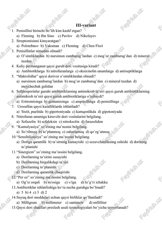 abletkalar d) shamchalar 16. osh qoshiq necha milliliterni tashkil etadi? a) 10 b) 5 c) 15 d) 12 17. agar damlama bir osh qoshiqdan uch mahal ichilsa 4 kunda necha millilitr iste’mol qilinadi? a) 200 ml b) 180 ml c) 150 ml d) 170 18. makrolidlar guruhiga kiruvchi antibiotiklarni belgilang? a) eritromitsin b) streptomisin c) streptozid d) sulfosil-na 19. “ana” so’zining ma’nosini belgilang? a) barobar b) kuchli c) kuchsiz d) zaharli 20. “statum” so’zining ma’nosini belgilang? a) sekin b) aralashtirmoq c) darhol d) zaharli 21. “da signa” so’zining ma’nosini belgilang? a) ko’rsatilguncha miqdorda ber b) ber belgila c) holiga kelguncha aralashtir d) malham 22. ko’z kasalligida qo’llaniladigan sulfanilamide vositani aniqlang? a) streptodsid b) biseptol c) sulgin d) naftizin 23. sulfanilamid vositalarining nojo’ya ta’sirini aniqlang? a) tomirlar torayishi b) buyraklarda tosh paydo bo’lishi c) shish paydo bo’lishi d) suyraklar qatnashi 24. kumulyatsiya so’zining ma’nosini aniqlang? a) og’riq qoldirish b) dorilarning so’rilishi …