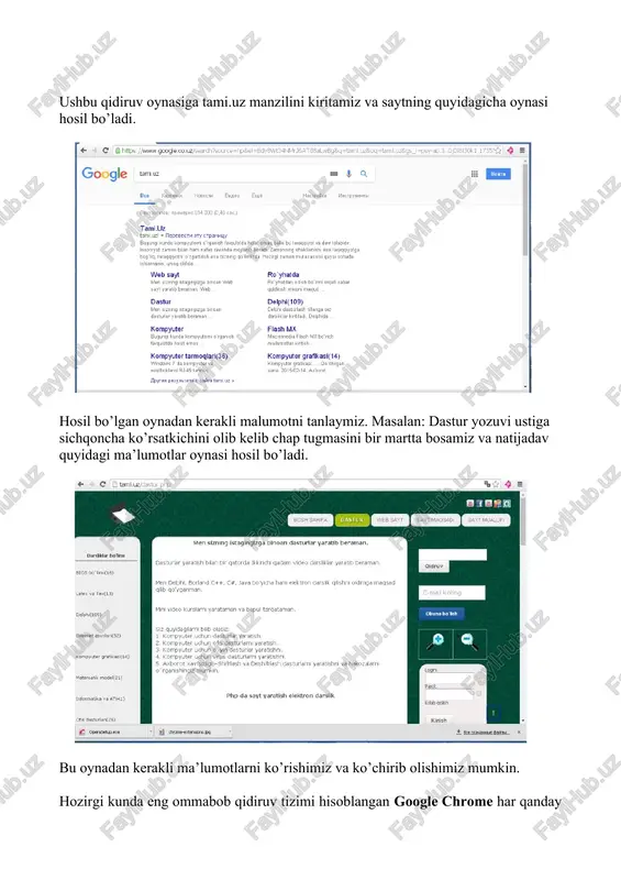 reytingini ko’rishi, “jamlangan statistika” bo’limida esa ularning statistikasi bilan tanishib chiqishi mumkin. endi esa bir nechta qidiruv tizimlaridan foydalanib ma’lumotlarni qidirib ko’ramiz. dastlab google chrome qidiruv tizimi orqali informatika va axborot texnalogiyalari sayti bo’lgan tami.uz saytiga murojatni amalga oshiramiz. buning uchun google chrome ni ishga tushurib olami va quyidagicha qidiruv oynasi hosil bo’ladi. ushbu qidiruv oynasiga tami.uz manzilini kiritamiz va saytning quyidagicha oynasi hosil bo’ladi. hosil bo’lgan oynadan kerakli malumotni tanlaymiz. masalan: dastur yozuvi ustiga sichqoncha ko’rsatkichini olib kelib chap tugmasini bir martta bosamiz va natijadav quyidagi ma’lumotlar oynasi hosil bo’ladi. bu oynadan kerakli ma’lumotlarni ko’rishimiz va ko’chirib olishimiz mumkin. hozirgi kunda eng ommabob qidiruv tizimi hisoblangan google chrome har qanday saytdagi ma’lumotlarni to’liqligicha namoyon qiladi. ko’pgina qidiruv tizimlarida ushbu muammoga duch kelishimiz mumkin. masalan: yandeks qidiruv tizimini olib qarasak. yandeks qidiruv tizimini faollashtirganimizda quyidagicha oyna hosil bo’ladi ushbu qidiruv oynasiga ham yuqorida foydalangan sayt nomini kiritamiz. ya’ni, tami.uz va …