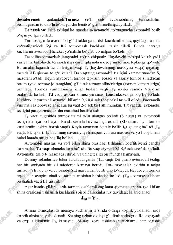 yuritmasi konstruksiyasiga bog‘liq bo’ladi. u gidravlik yuritmali avtomo- billarda 0,6-0,8 sek (daqiqa)ni tashkil qiladi. pnevmatik yuritmali avlopoyezdlar uchun bu vaqt 2-3 sek botishi mumkin. tpt vaqtida avtomobil tezligini pasaytirmasdan shu masofani bosib o‘tadi. trt vaqti tugashida tormoz tizimi to’la ulangan bo’ladi (s nuqta) va avtomobil tezligi kamaya boshlaydi. bunda sekinlashuv awaliga oshadi (sd qismi, tpt - tormoz kuchlarniini oshira borish vaqti). keyin taxminan doimiy bo’lib just ga teng bo’ladi (just vaqti, ed qism). tpt davrining davomiyligi transport vositasi massasi va yo’l qoplamasi holati hamda turiga bog’liq bo’ladi. avtomobil massasi va yo’l bilan shina orasidagi tishlanish koeffitsiyenti qancha ko’p bo’isa, tpt vaqti shuncha ko’p bo’ladi. bu vaqt qiymati 0,1-0,6 sek atrofida bo’ladi. avtomobil esa spt- masofaga siljiydi va uning tezligi bir muncha kamayadi. doimiy sekinlashuv bilan harakatlanganda (tust vaqti de qism) avtomobil tezligi har bir soniyada bir xil miqdorda kamaya boradi. tor- mozlanish oxirida u nolga tushadi (ye nuqta) va avtomobil …